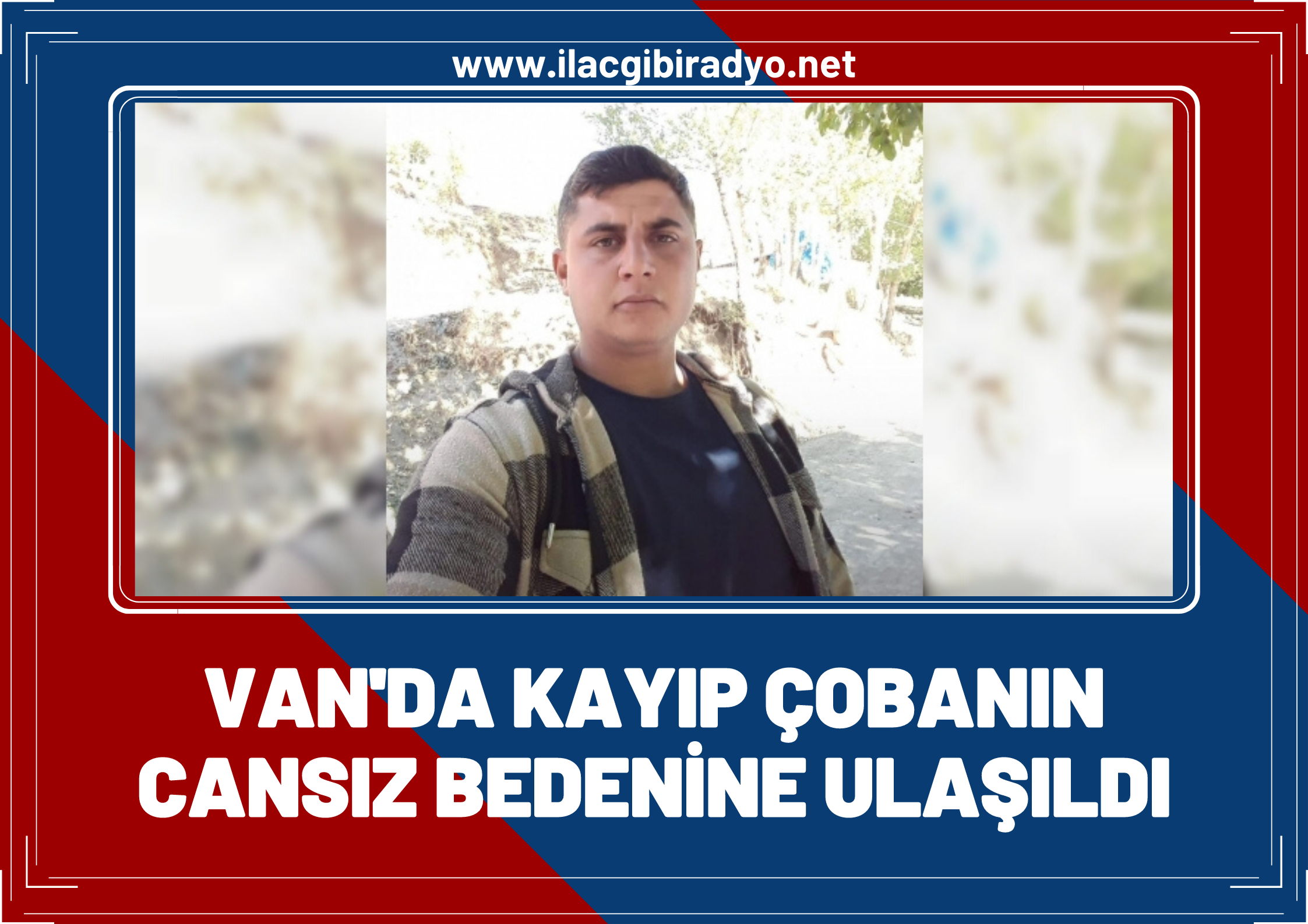 Van'da kayıp çobanın cansız bedenine ulaşıldı