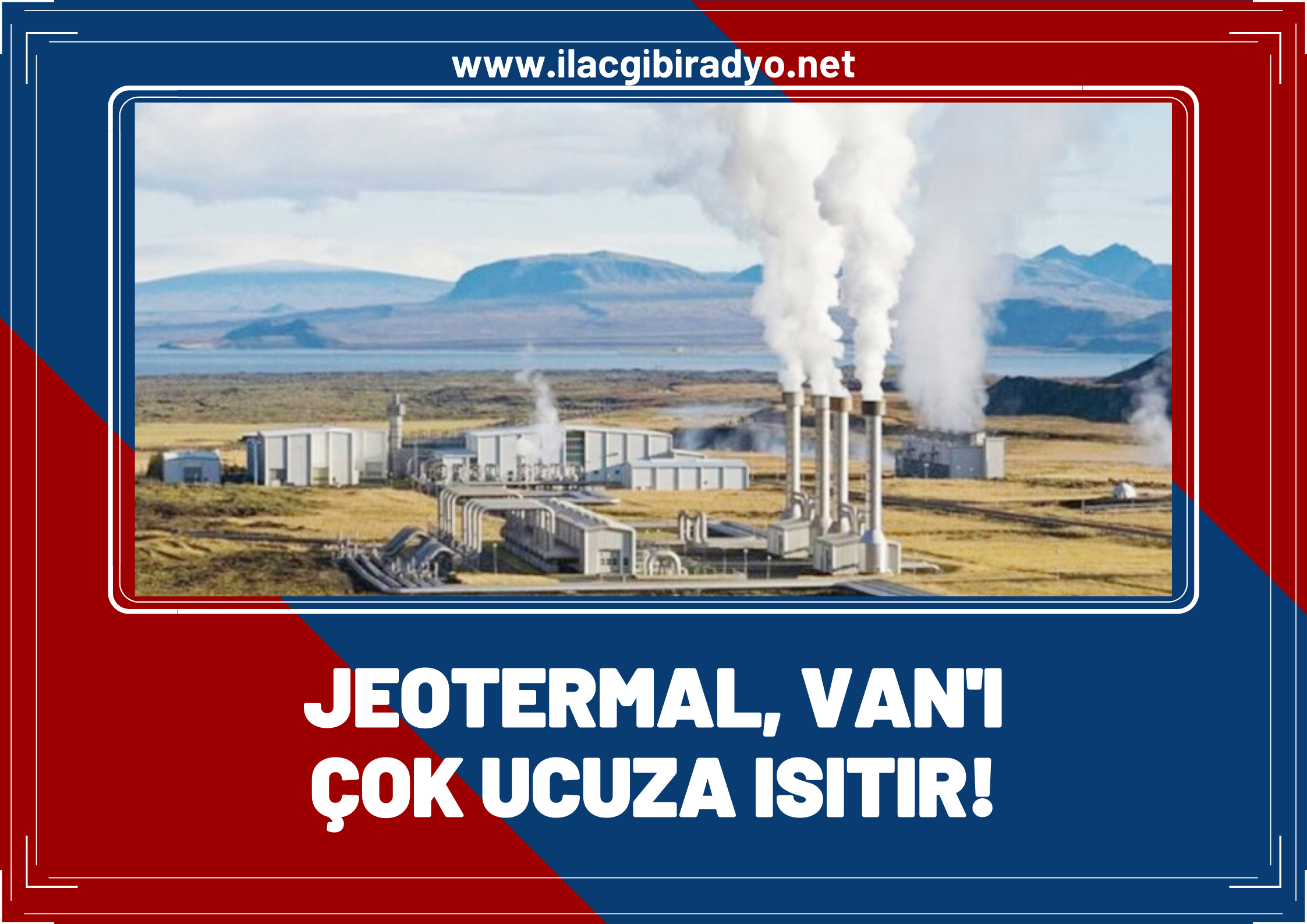 Ne doğalgaz, ne kömür, ne elektrik… Jeotermal Van’ı çok ucuza ısıtır!