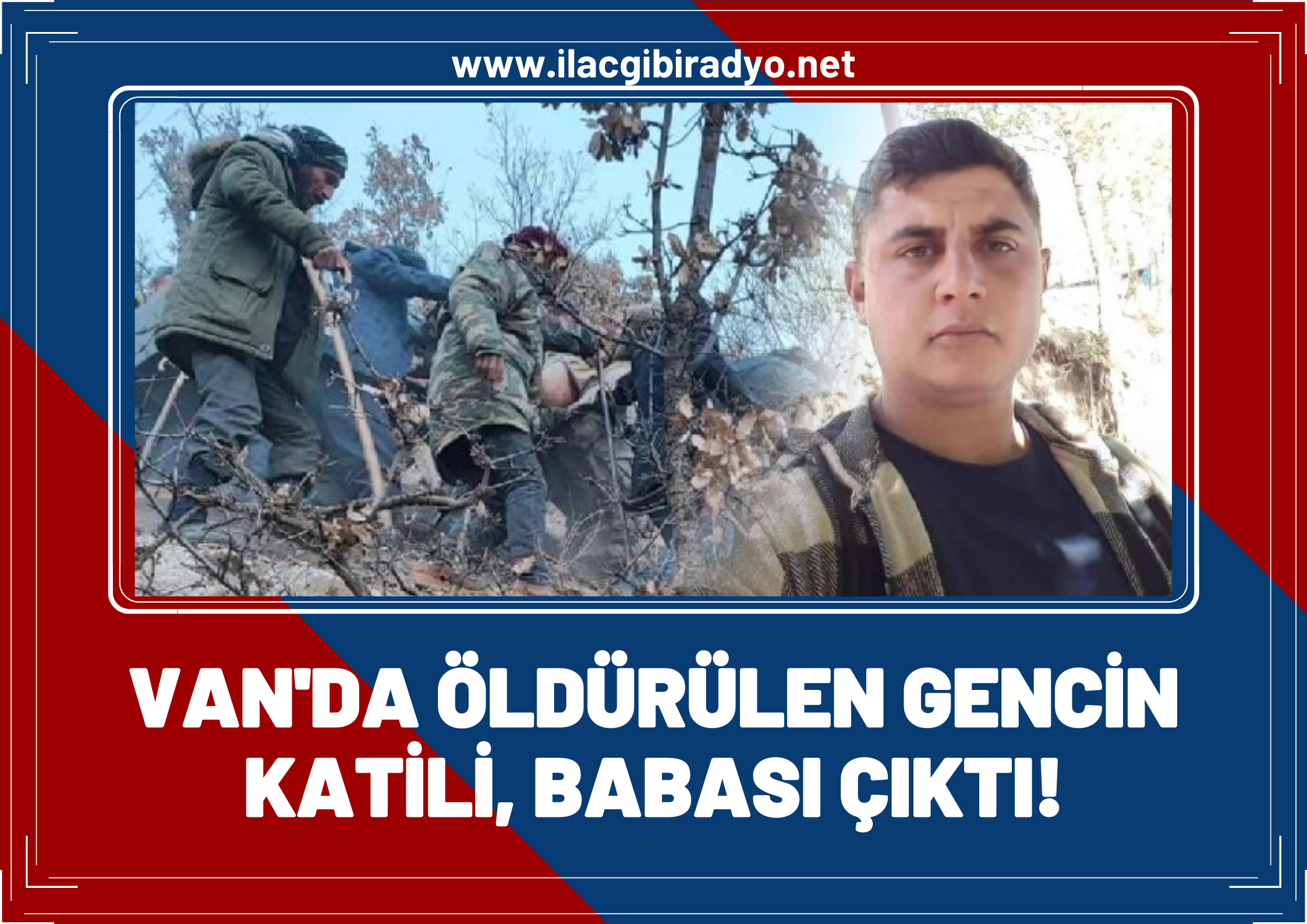 Van'da öldürülen gencin katili babası çıktı!