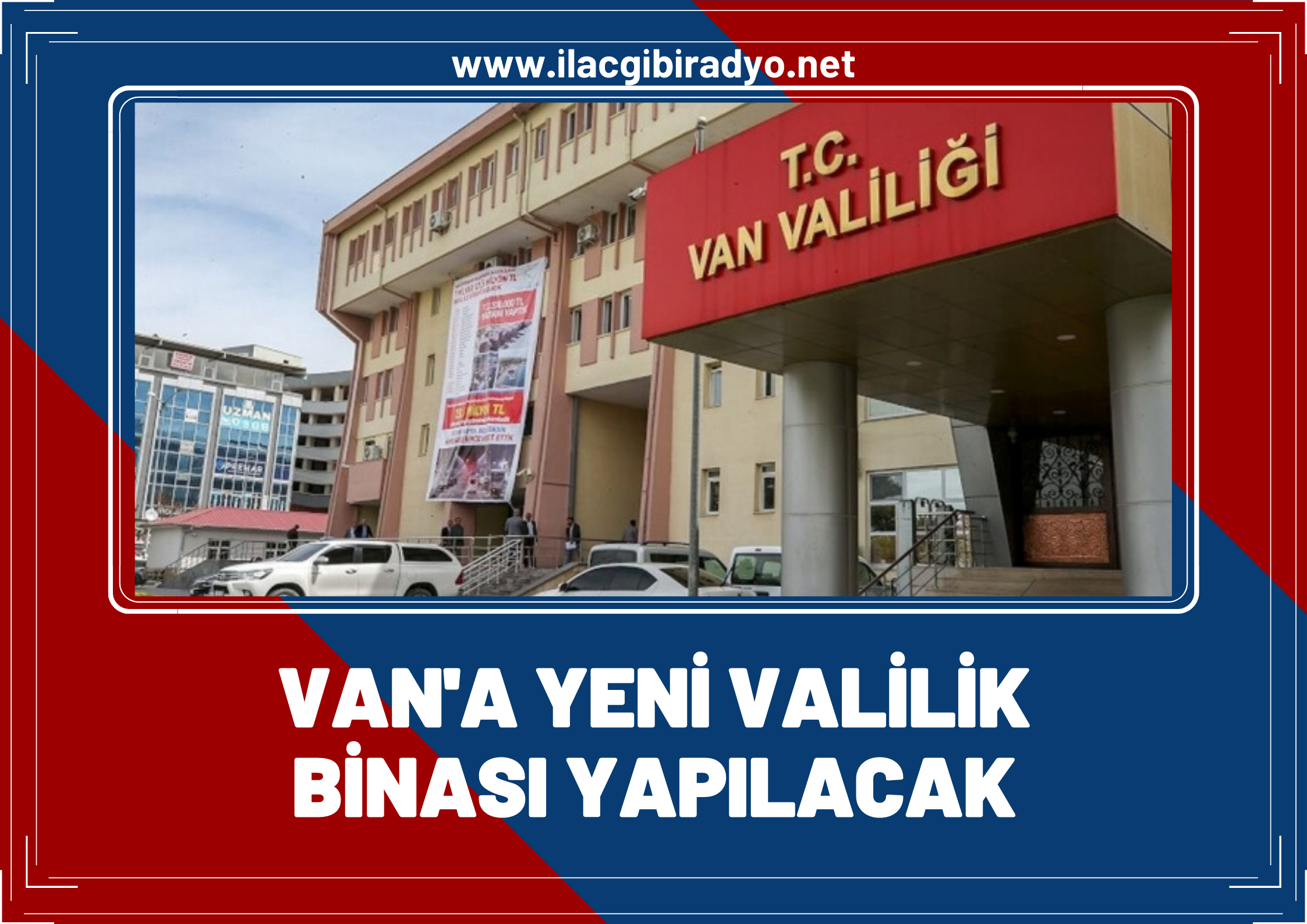 Van'a yeni Valilik binası yapılacak! İşte yeni Valilik binasının yapılacağı yer