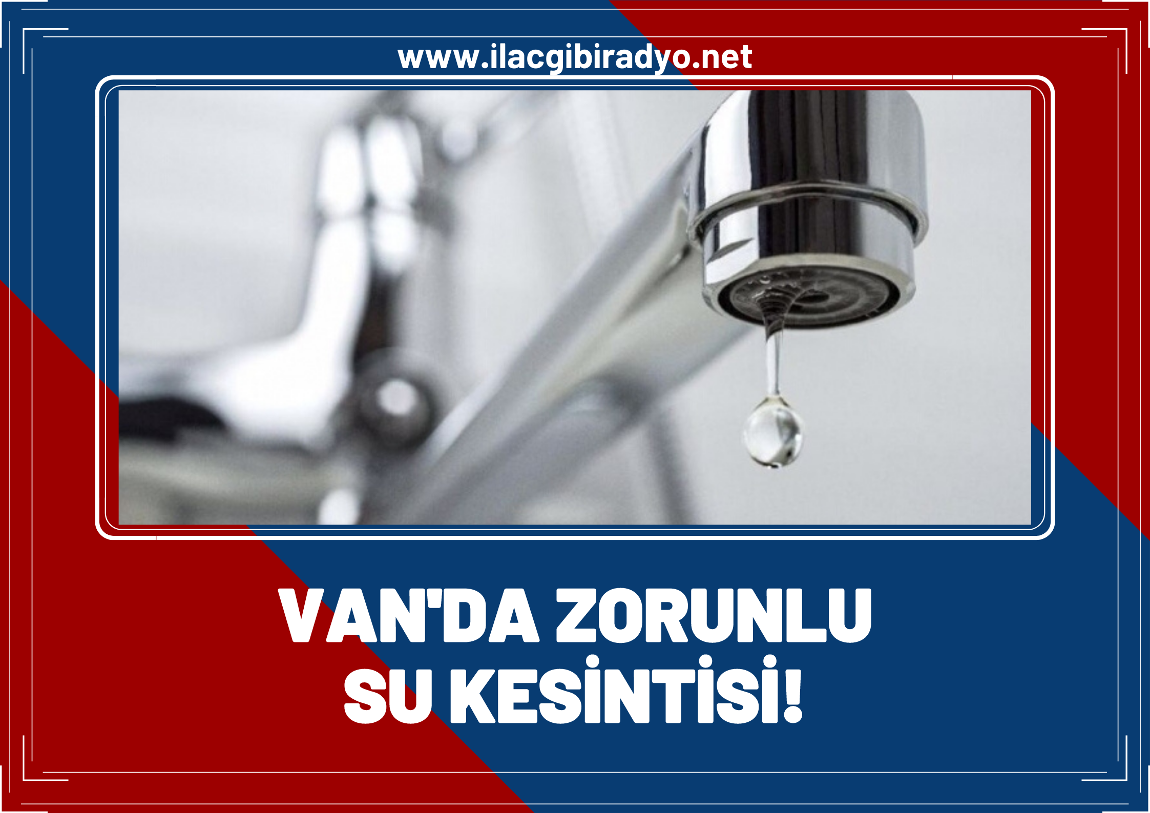 Vaski'den zorunlu su kesintisi duyurusu! Van'da birçok mahallede 6 saatlik su kesintisi yaşanacak