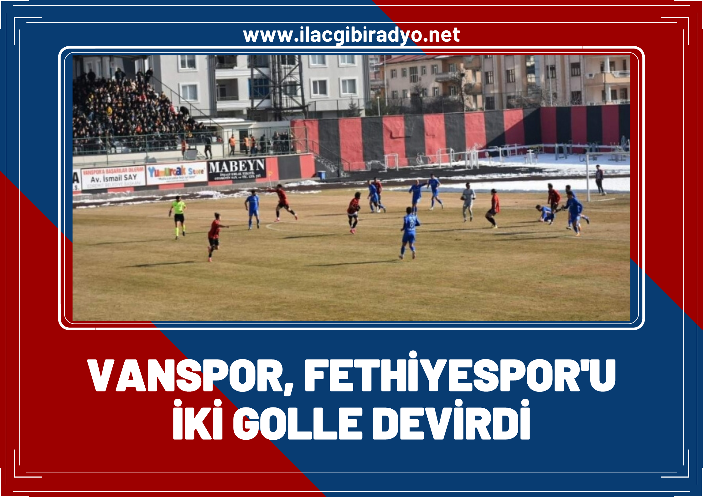 Vanspor, Fethiyespor'u iki golle devirdi!