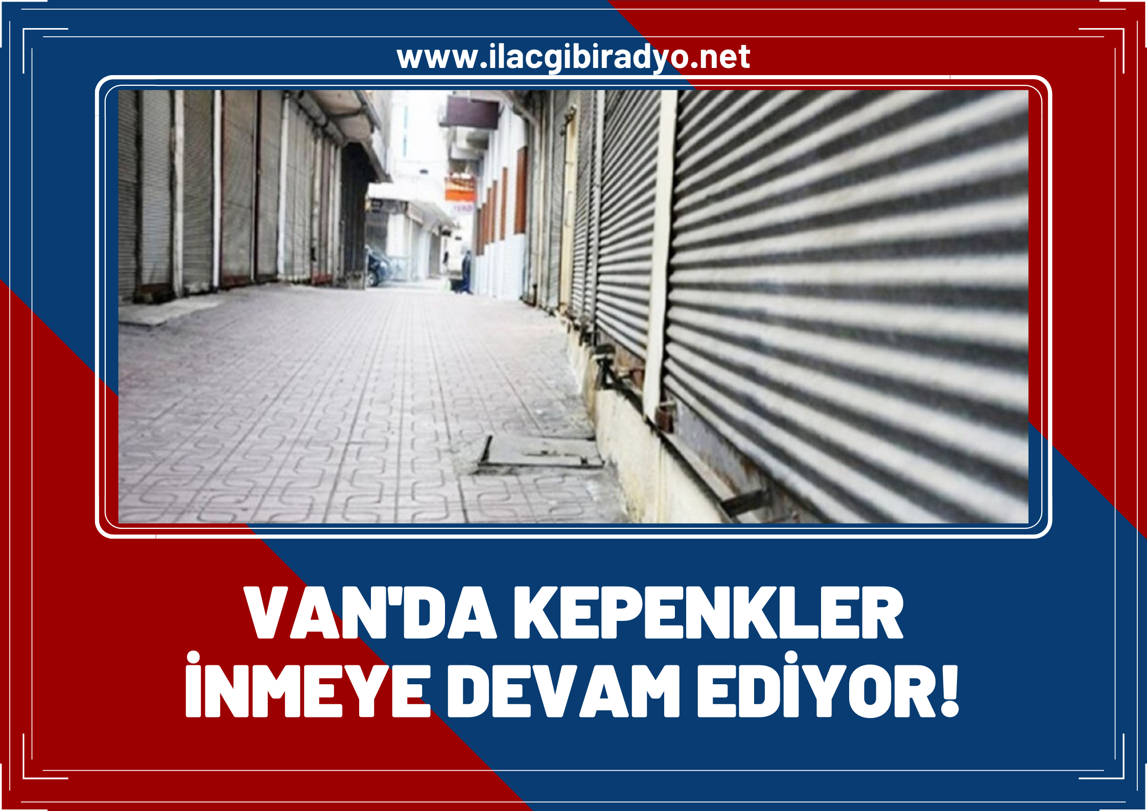 Van’da son 2 yılda 434 iş yeri kepenk indirdi!