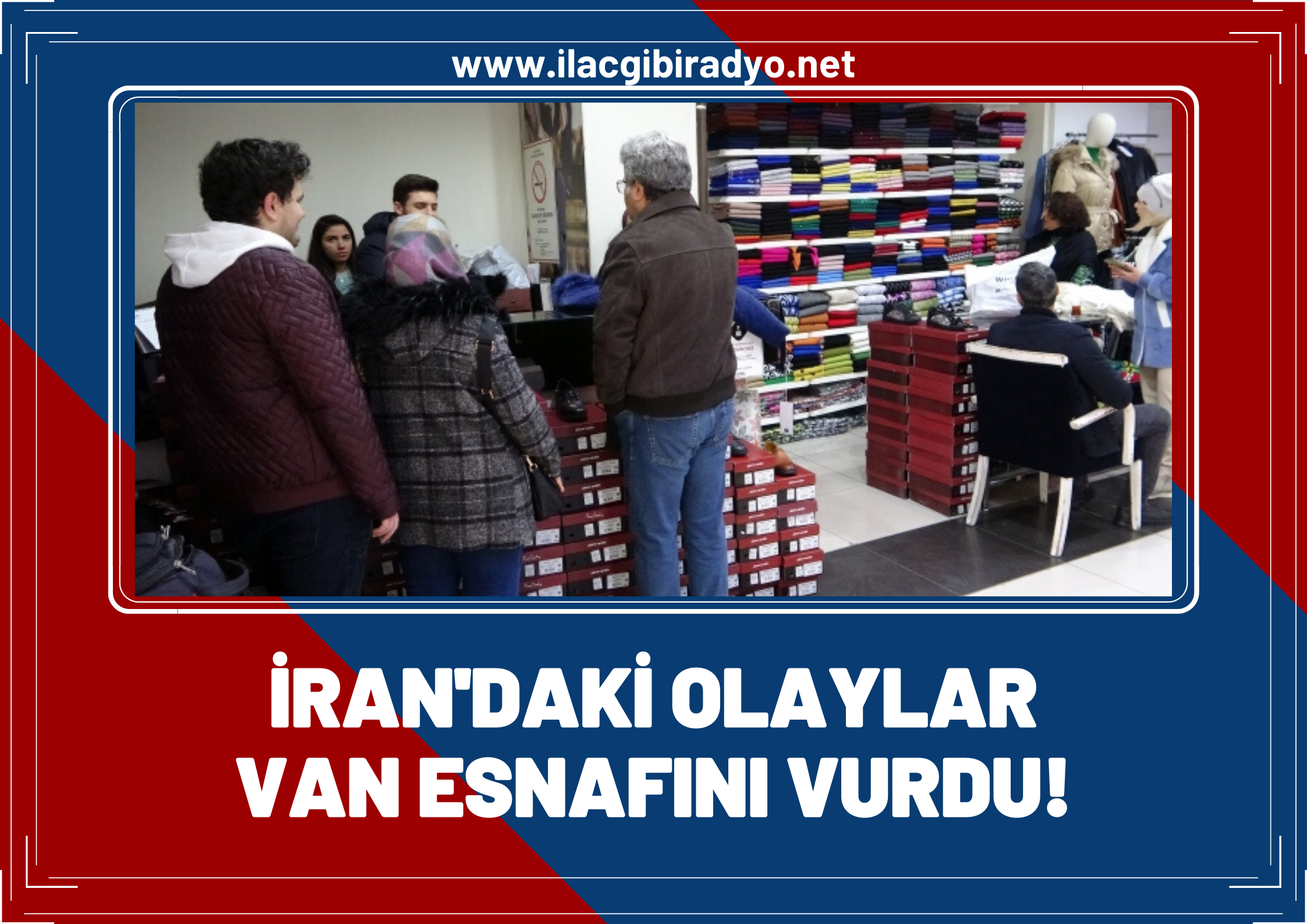 İran’daki olaylar Van esnafını vurdu