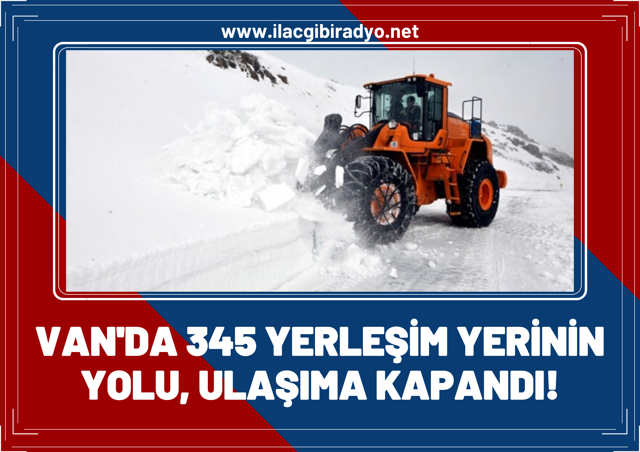 Van'da 345 yerleşim yerinin yolu ulaşıma kapandı! İşte kapanan yol bilgisi...