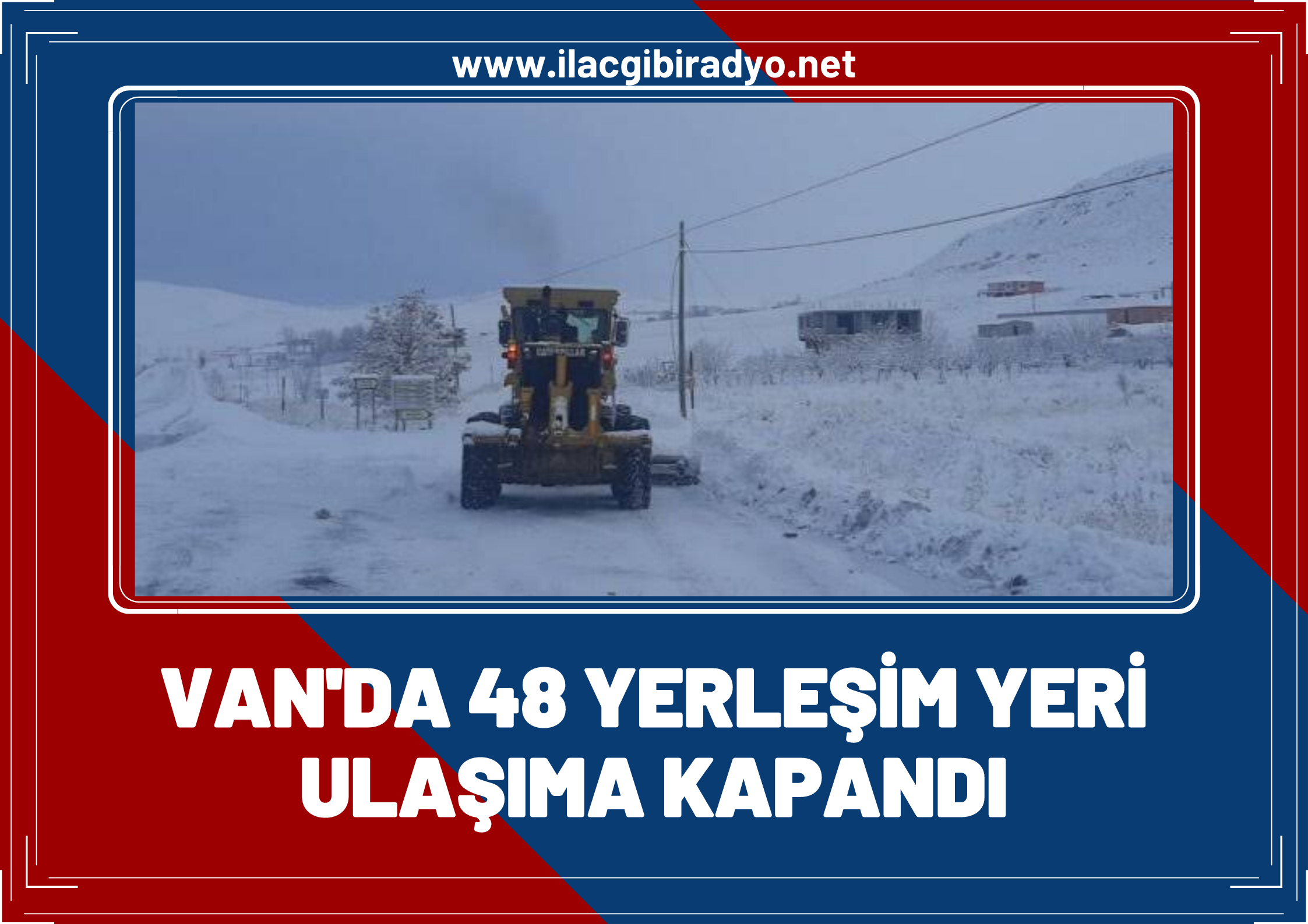 Van'da 48 yerleşim yeri ulaşıma kapandı