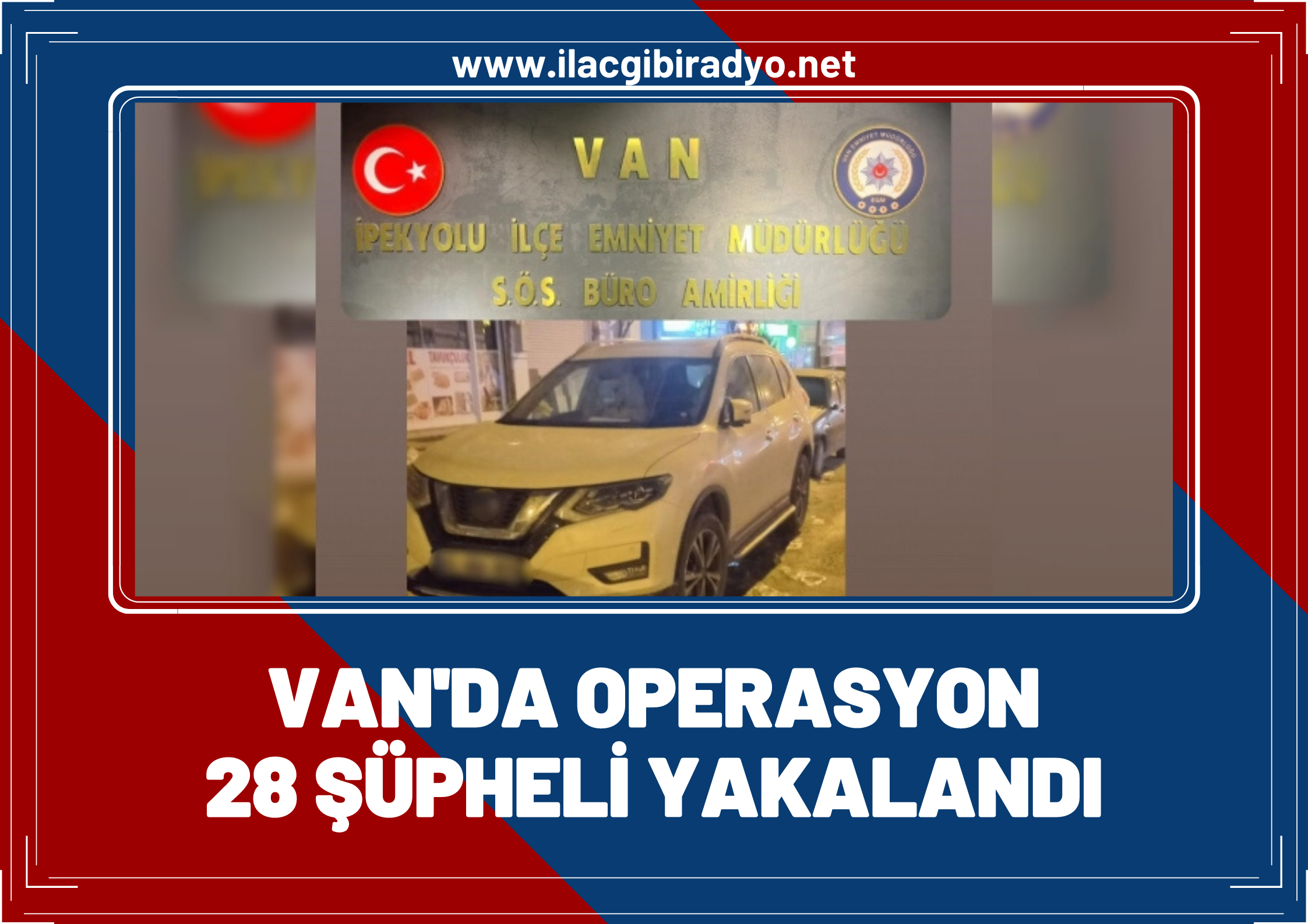 Van'da operasyon 28 şüpheli yakalandı