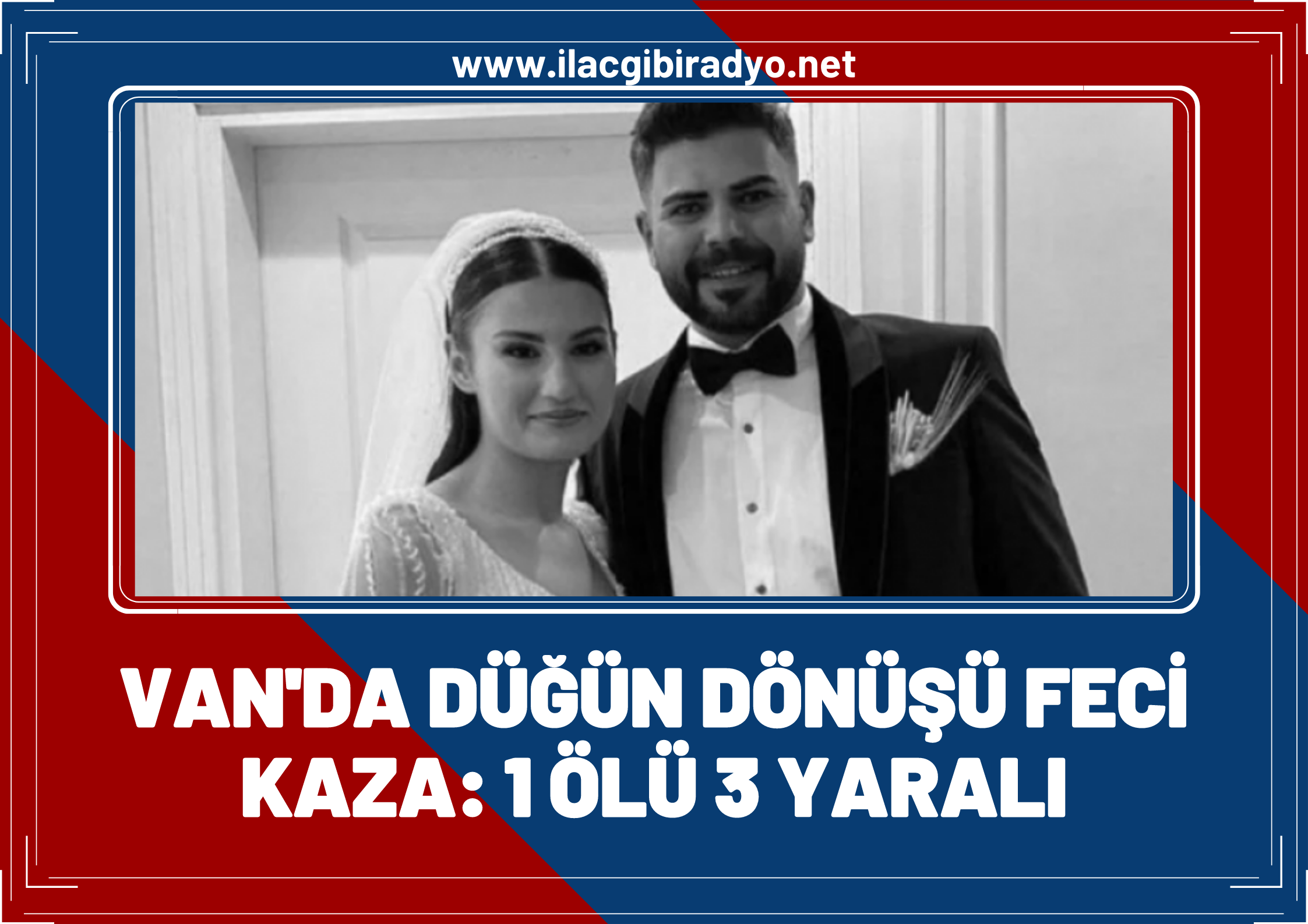 Van'da düğün dönüşü feci kaza: 1 ölü, 3 yaralı!