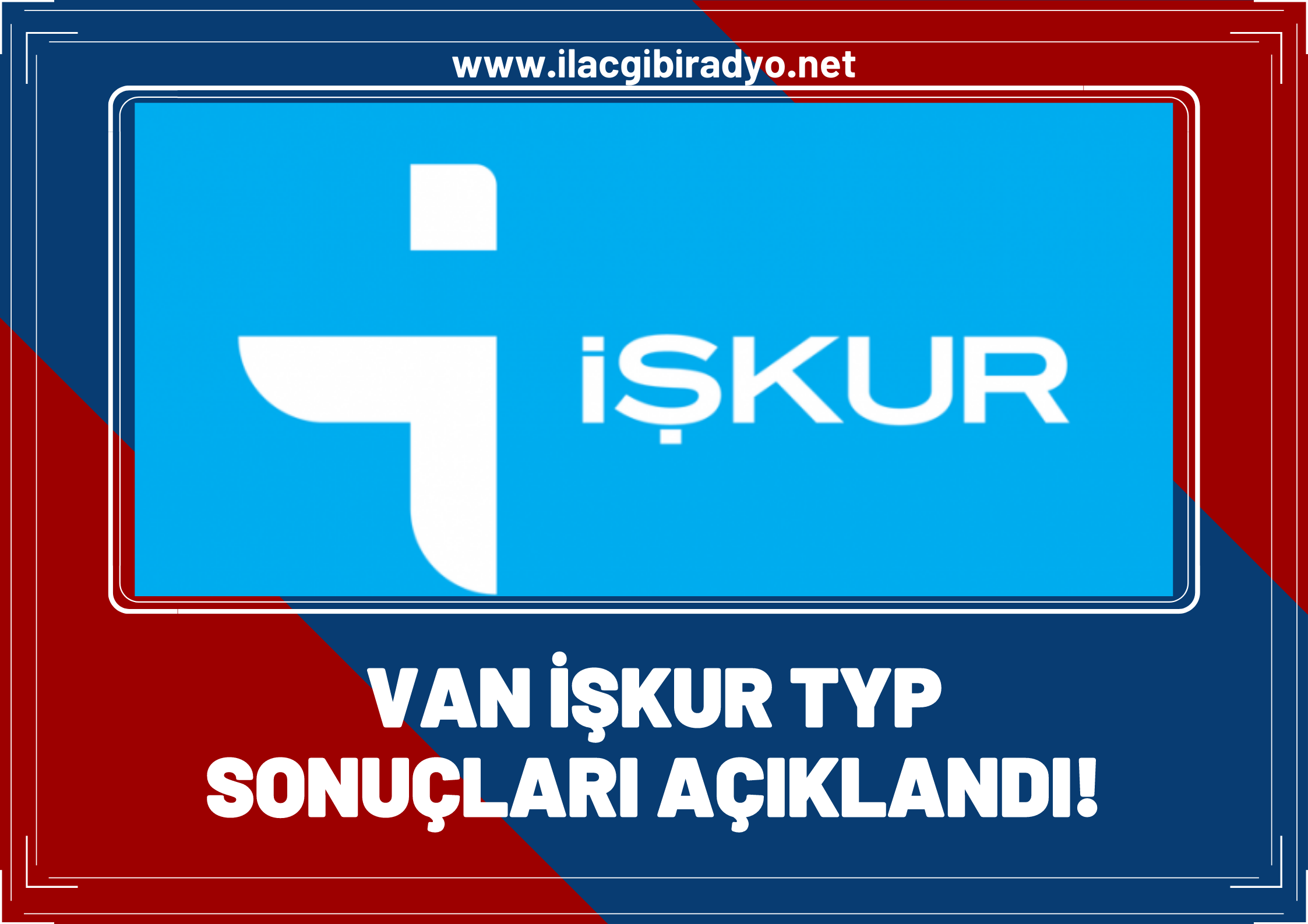 Van İŞKUR TYP sonuçları açıklandı! İşte asil ve yedek listeler