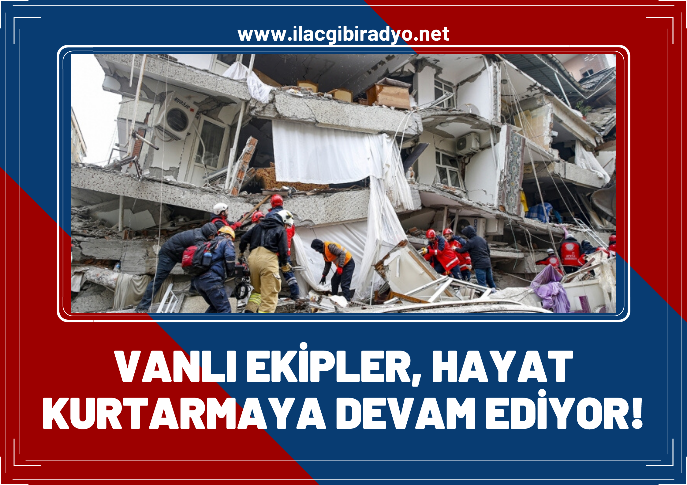 Van’dan giden kurtarma ekipleri depremzedeleri kurtarmaya devam ediyor!