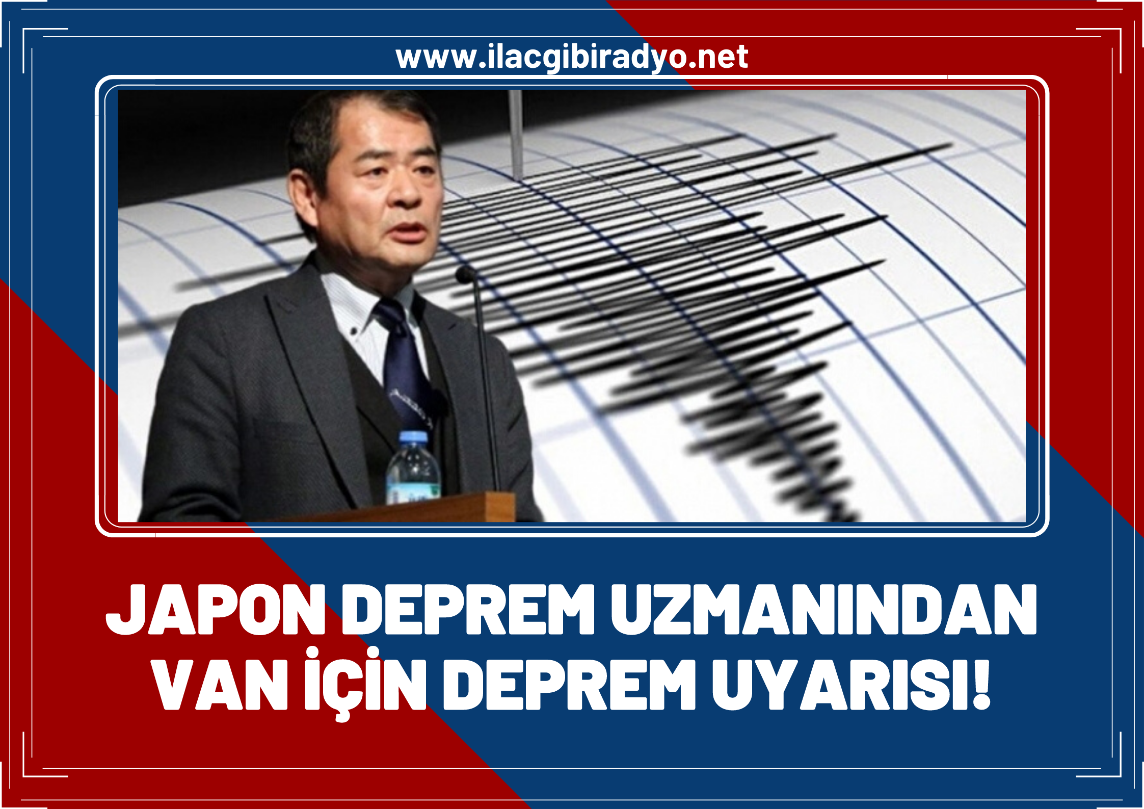 Japon deprem uzmanı uyardı: Van’da deprem tehlikesi!