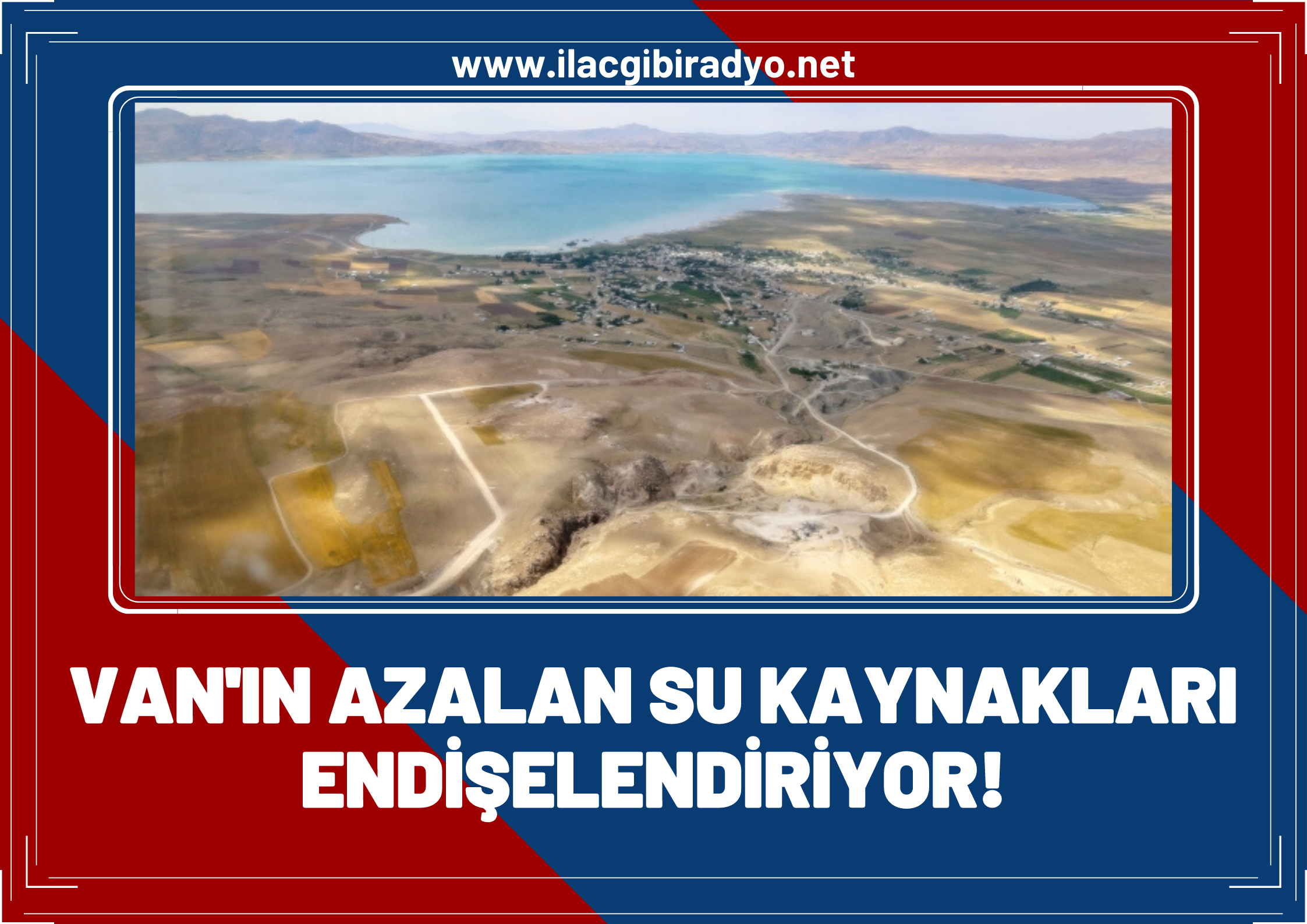 Van’ın azalan su kaynakları endişelendiriyor!