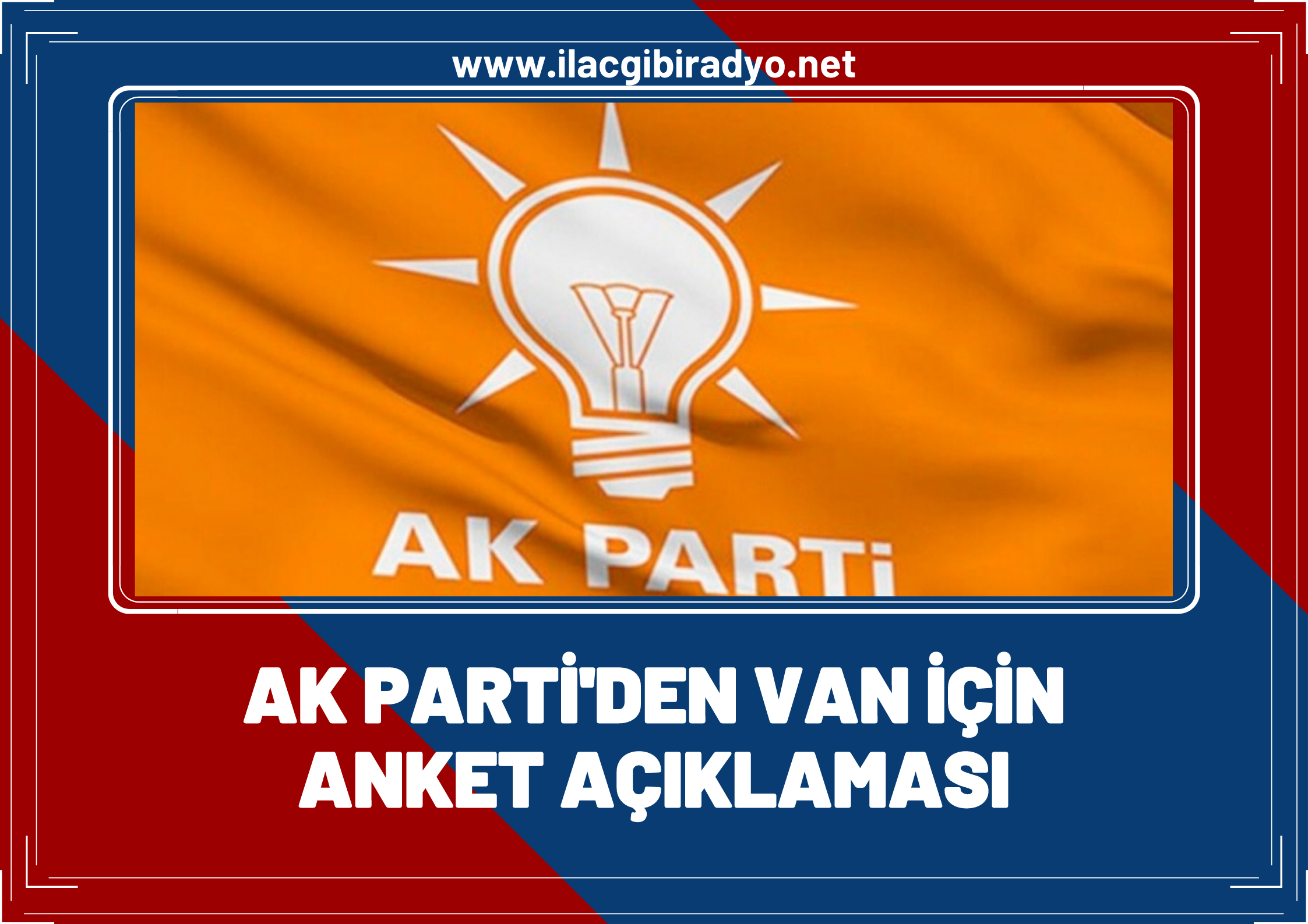 AK PARTİ: VAN İLE İLGİLİ BÖYLE BİR ANKET ÇALIŞMAMIZ YOK!