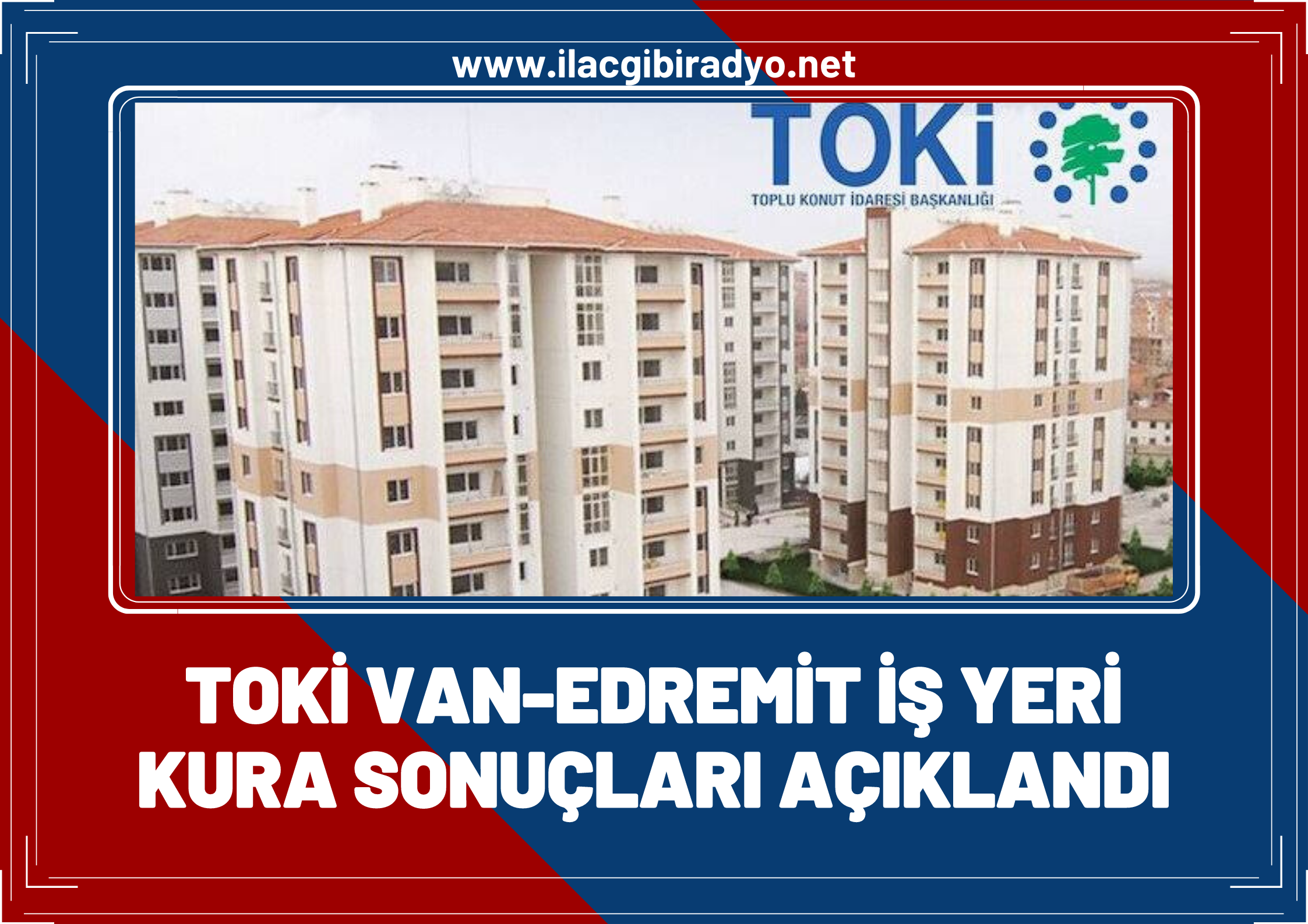 Van Edremit TOKİ iş yeri kura sonuçları açıklandı!