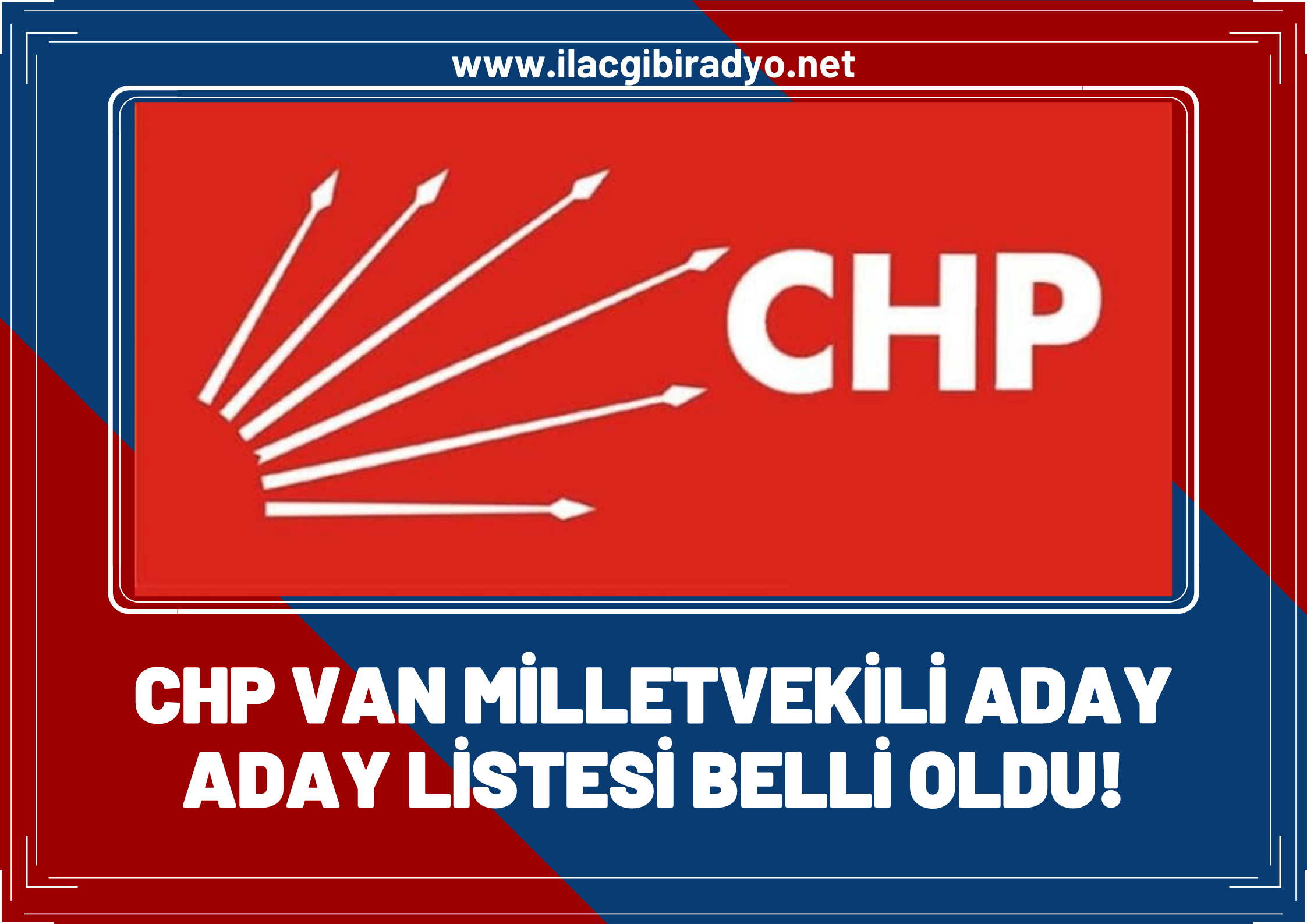 CHP Van milletvekili aday aday listesi belli oldu!