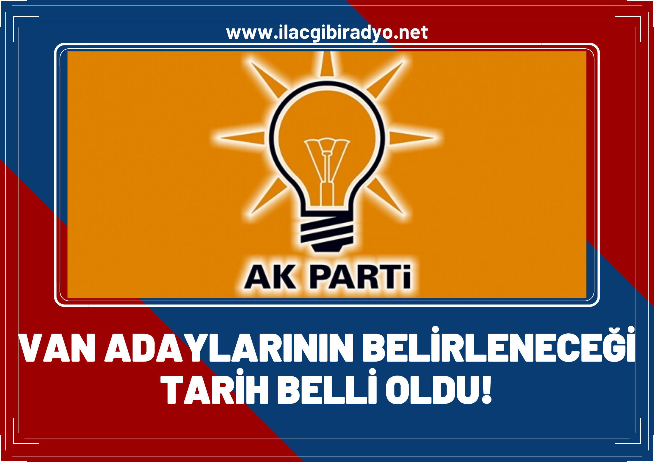 AK Parti Van Milletvekili adaylarının belirleneceği tarih belli oldu!
