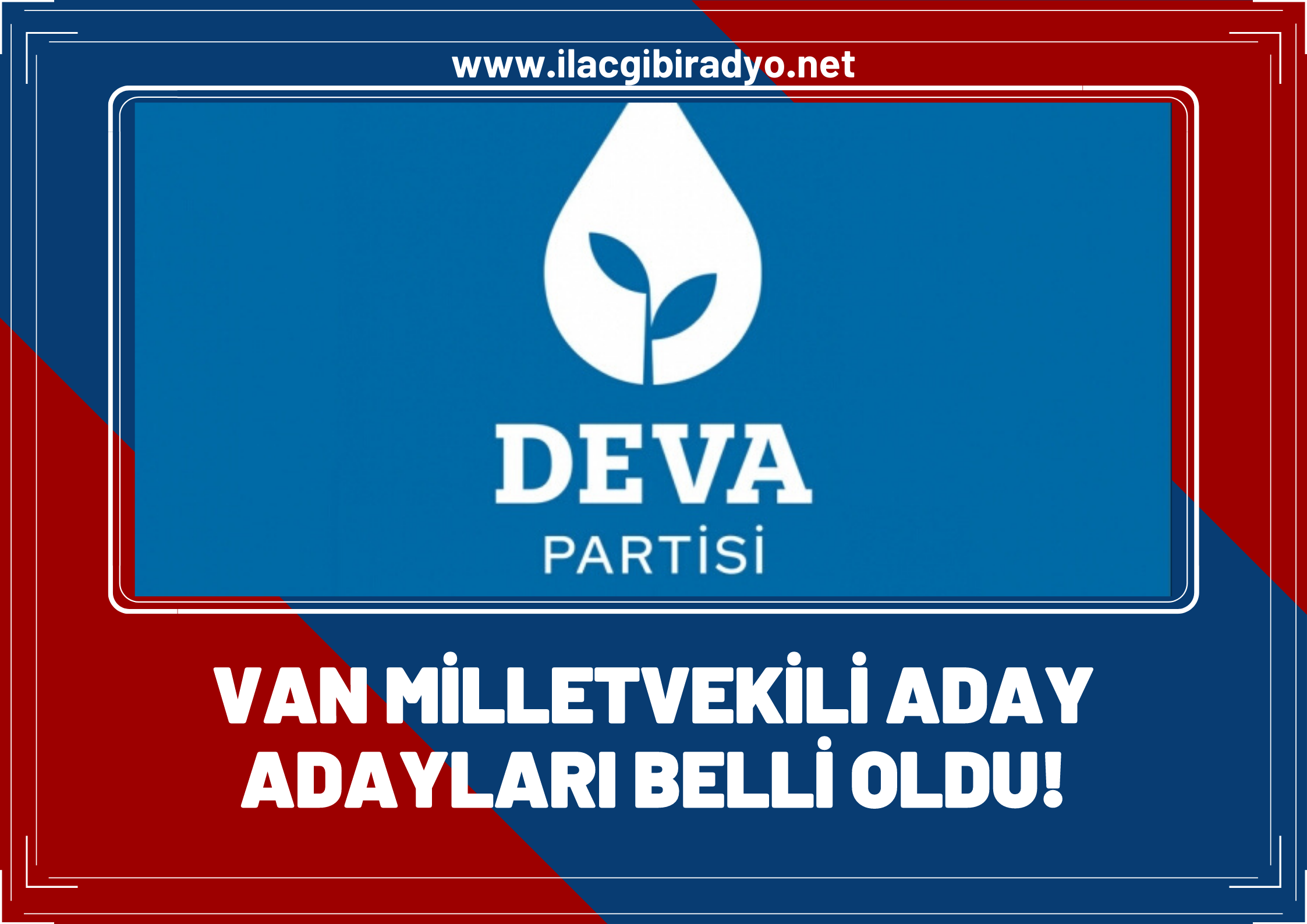 DEVA Partisi Van Milletvekili aday adayları belli oldu! İşte milletvekili aday adayı olan isimler