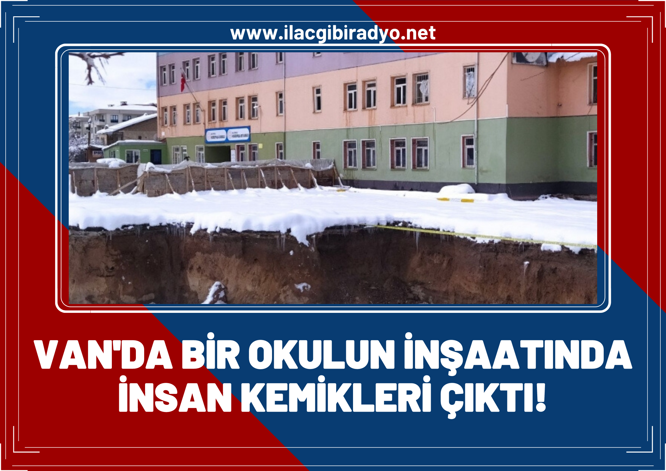 Van'da bir okulun inşaatında insan kemikleri çıktı!