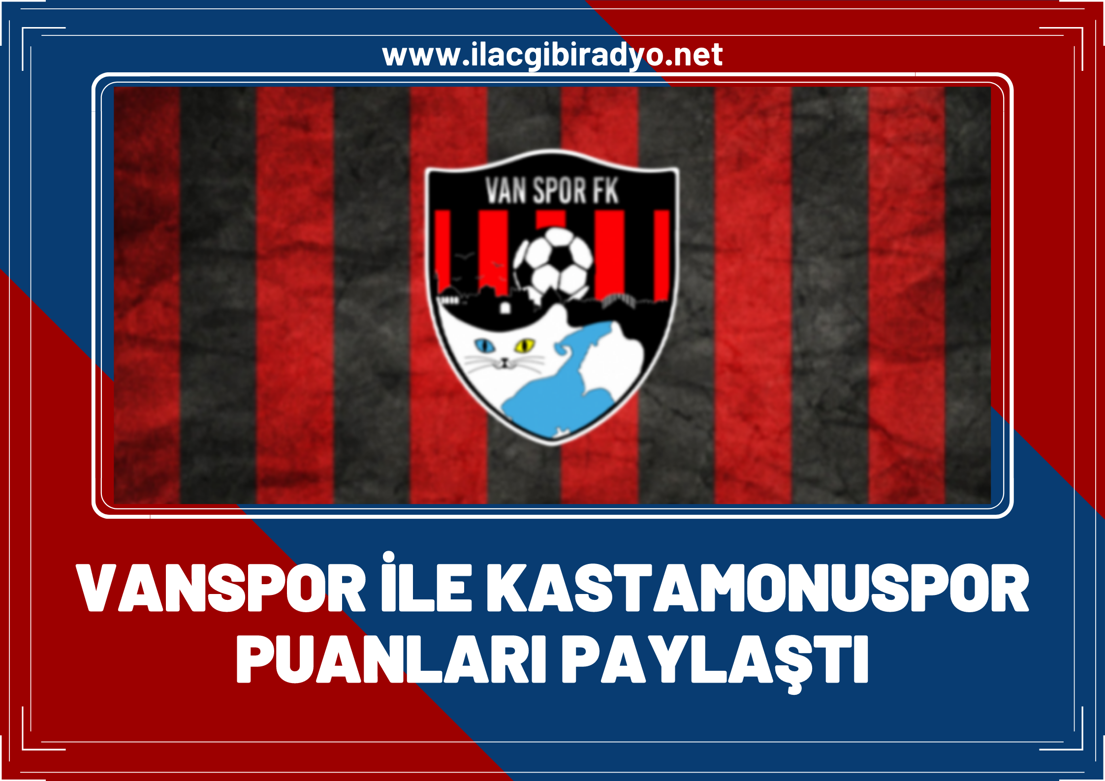 Vanspor ile Kastamonuspor puanları paylaştı