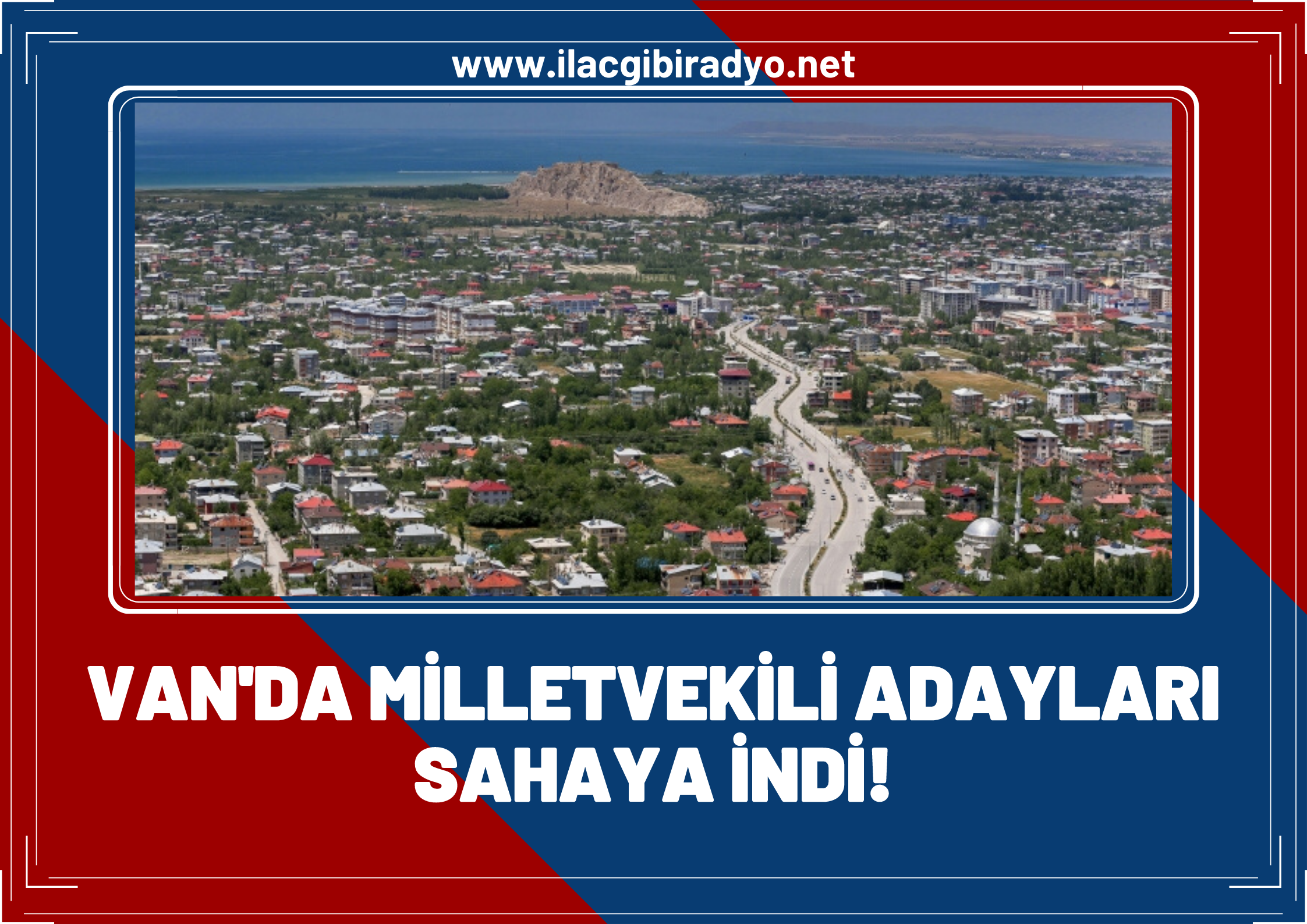 Van'da milletvekili adayları sahaya indi