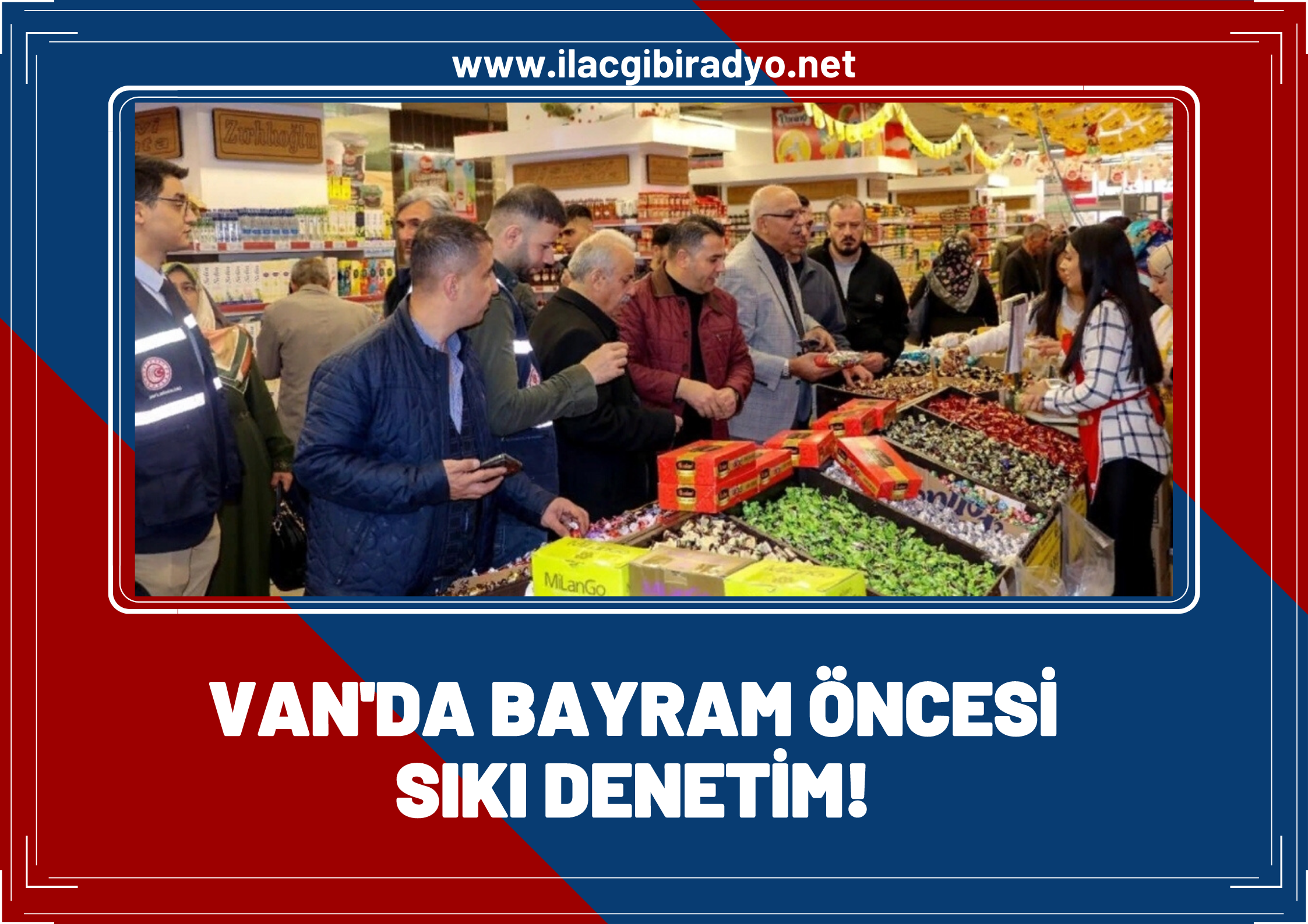 Van’da bayram öncesi sıkı denetim