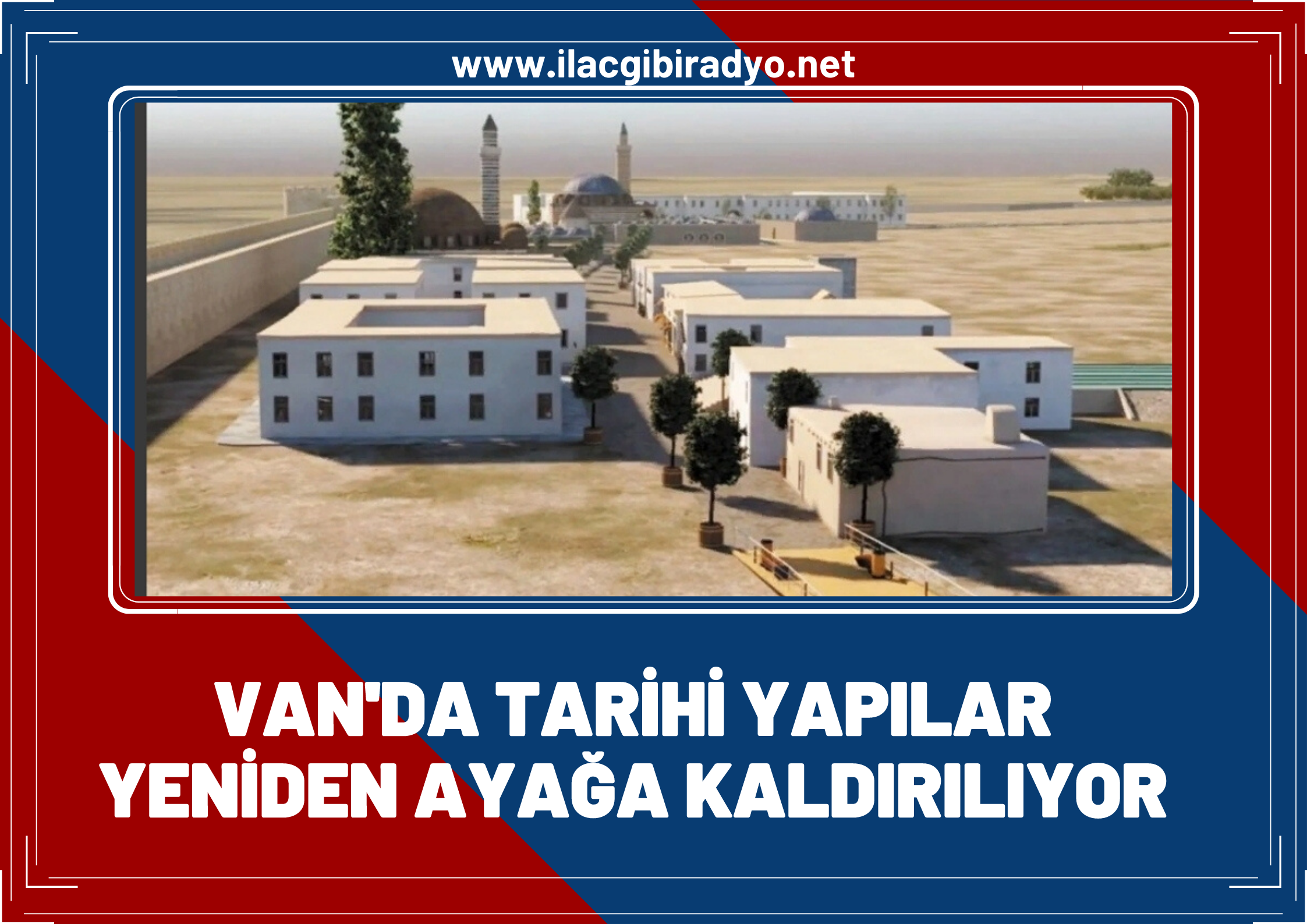 Van'da tarihi yapılar yeniden ayağa kaldırılıyor