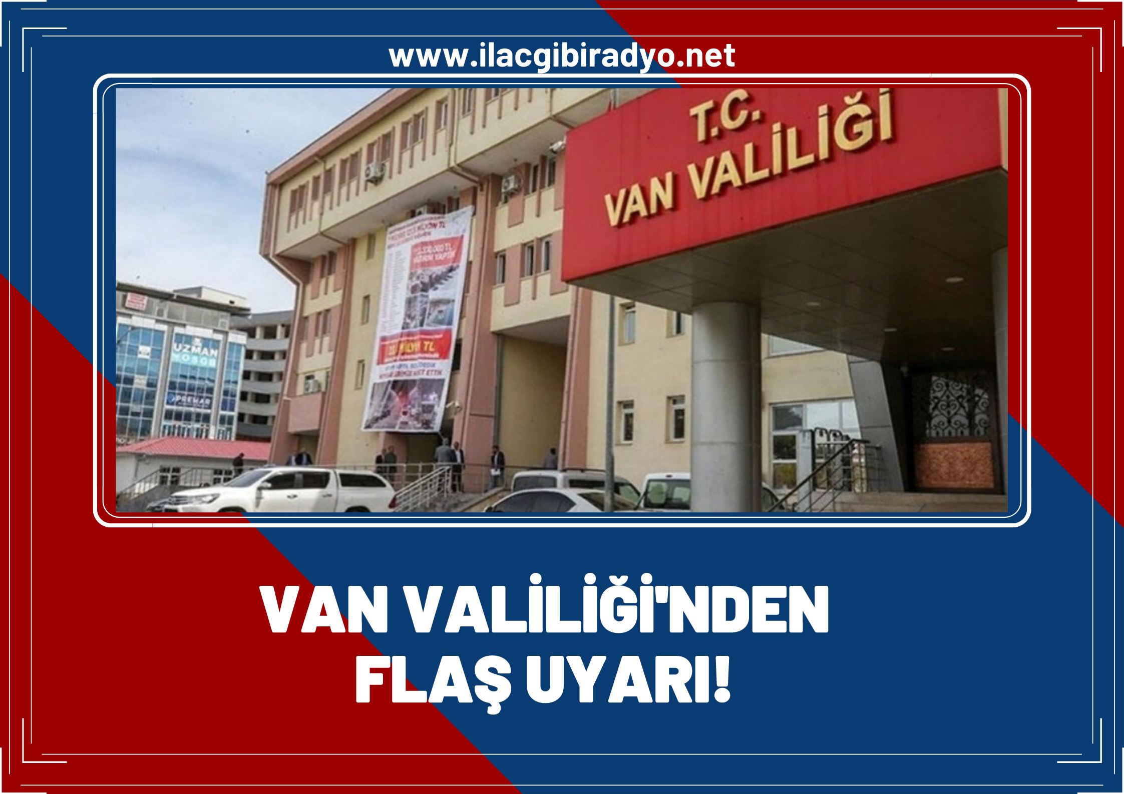 Van Valiliği'nden flaş uyarı!