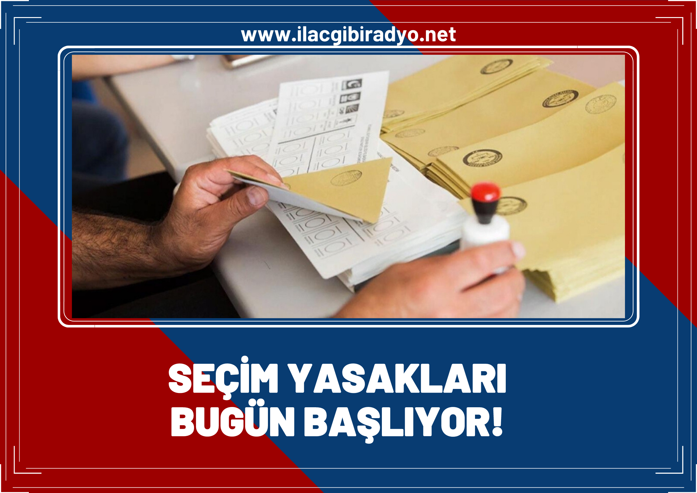 Seçim yasakları bugün başlıyor! İşte 14 Mayıs akşamına kadar uygulanacak kurallar