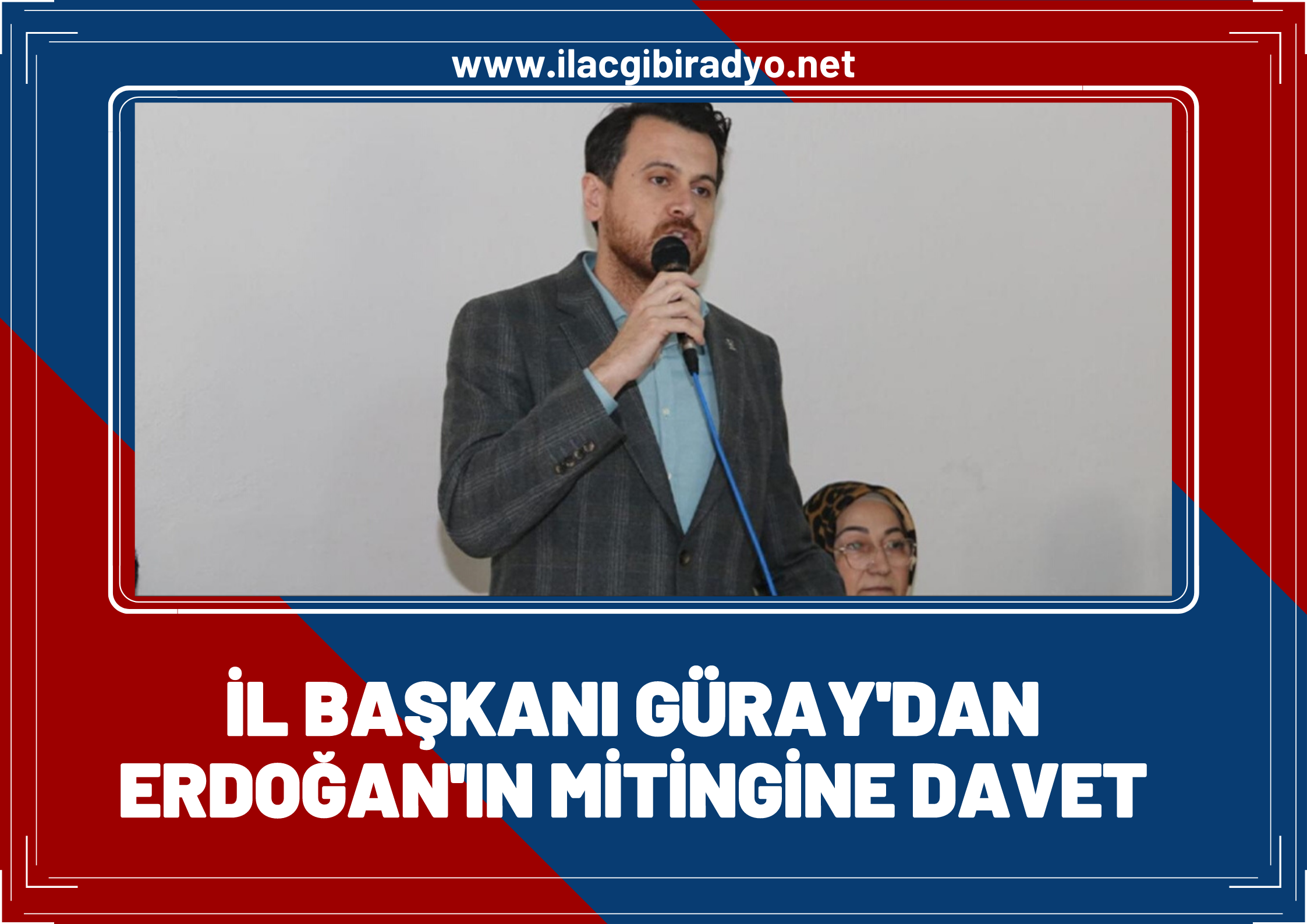 AK Parti İl Başkanı Güray’dan mitinge davet çağrısı