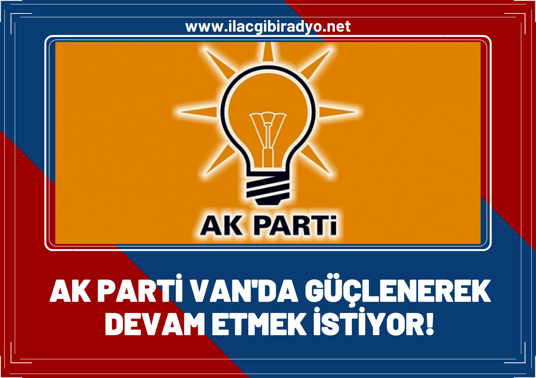 AK Parti Van’da güçlenerek devam etmek istiyor!