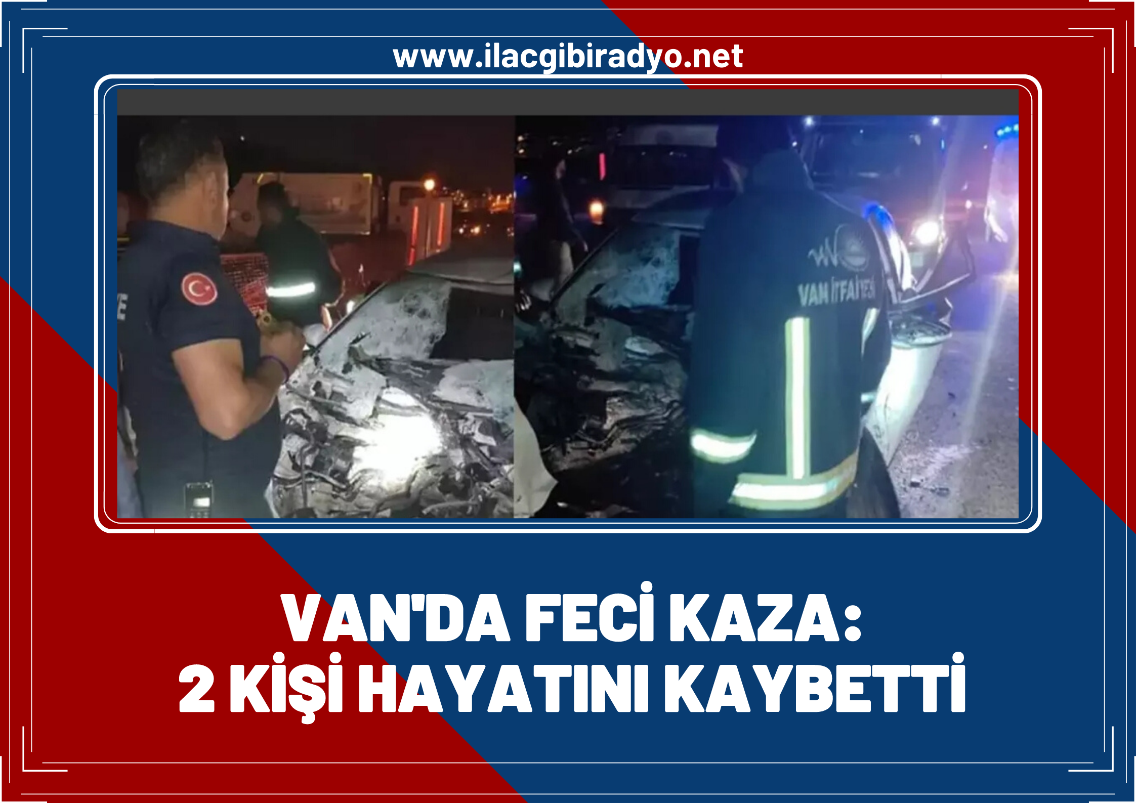 Van'daki trafik kazasında vefat sayısı 2'ye yükseldi