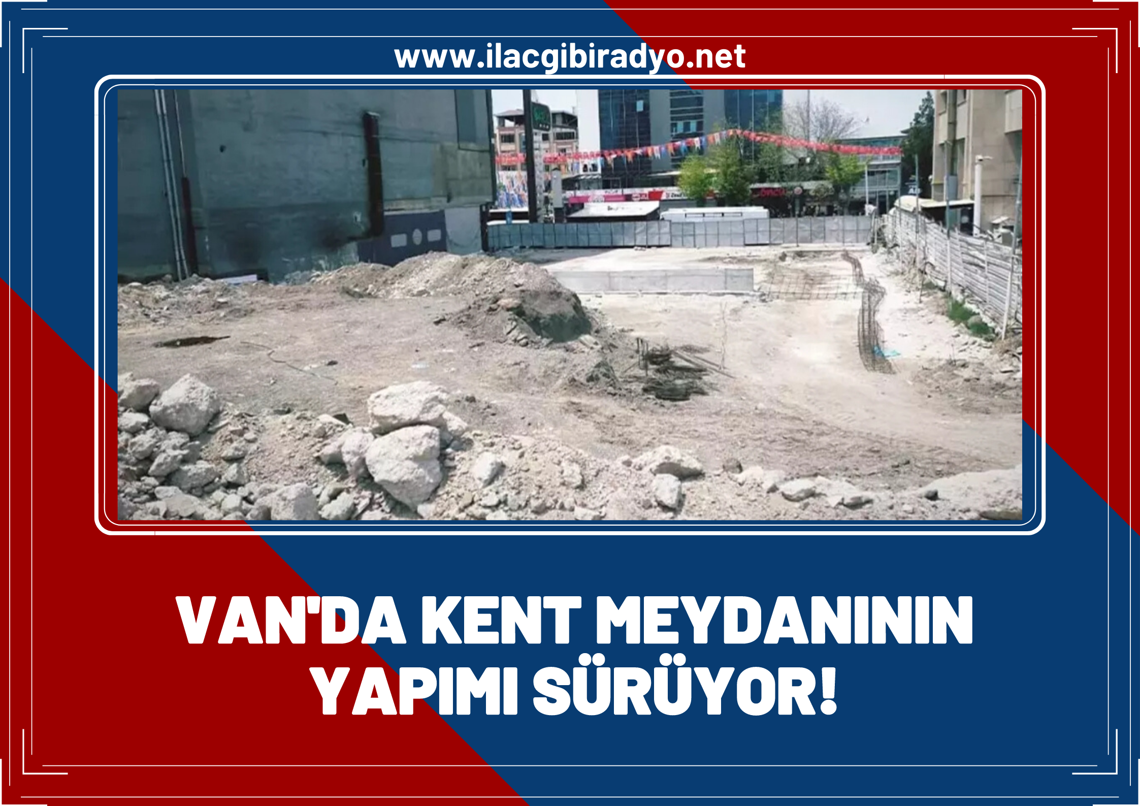 Van'da çok amaçlı kent meydanının yapımı sürüyor