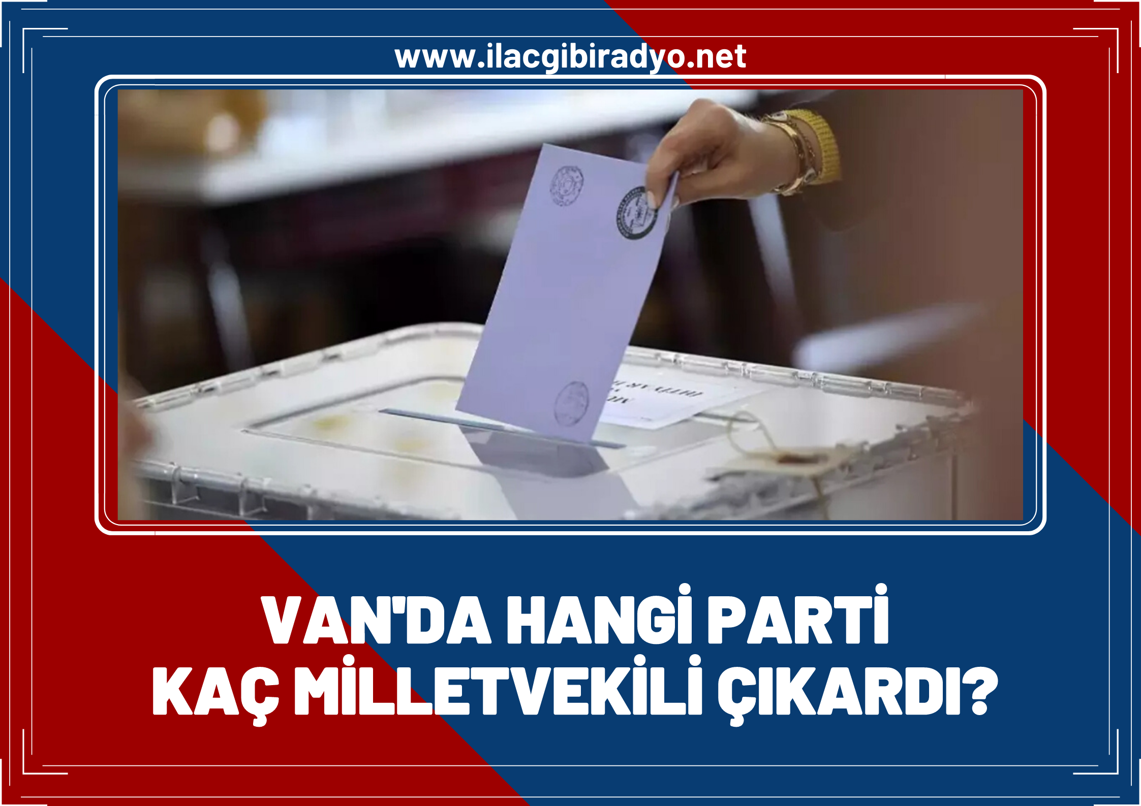 Van'da hangi parti kaç milletvekili çıkarıyor?