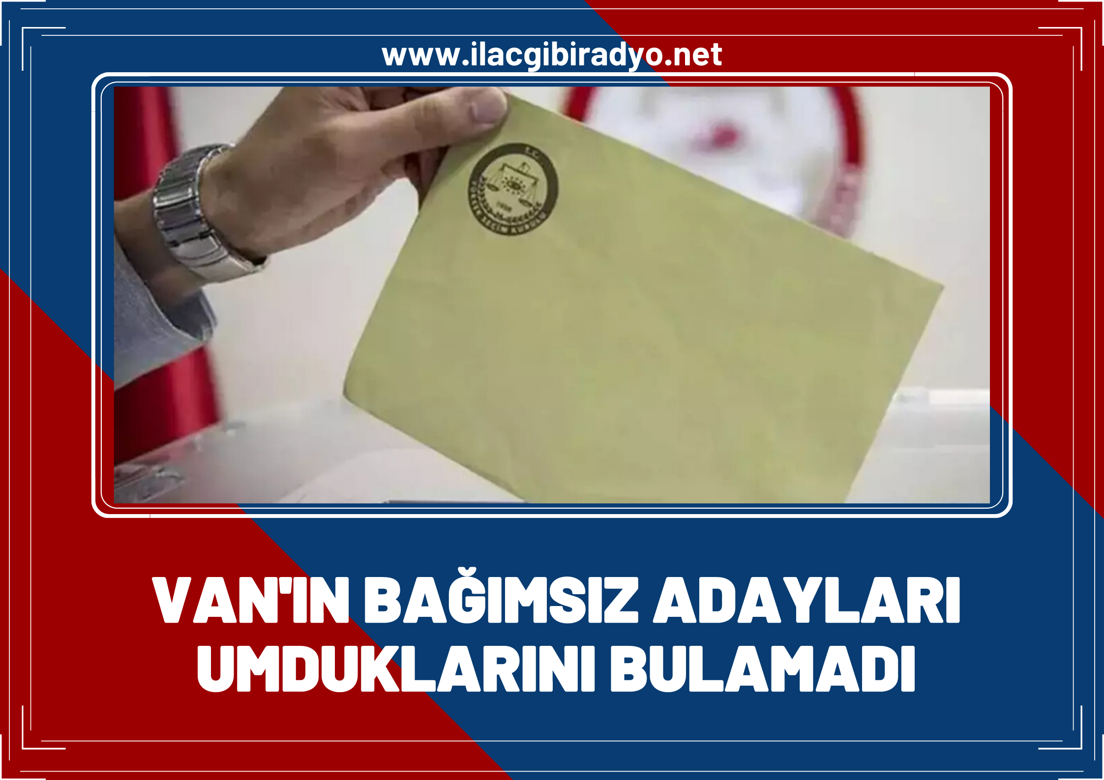 Van’da yarışan bağımsız adaylar Umduklarını bulamadılar!