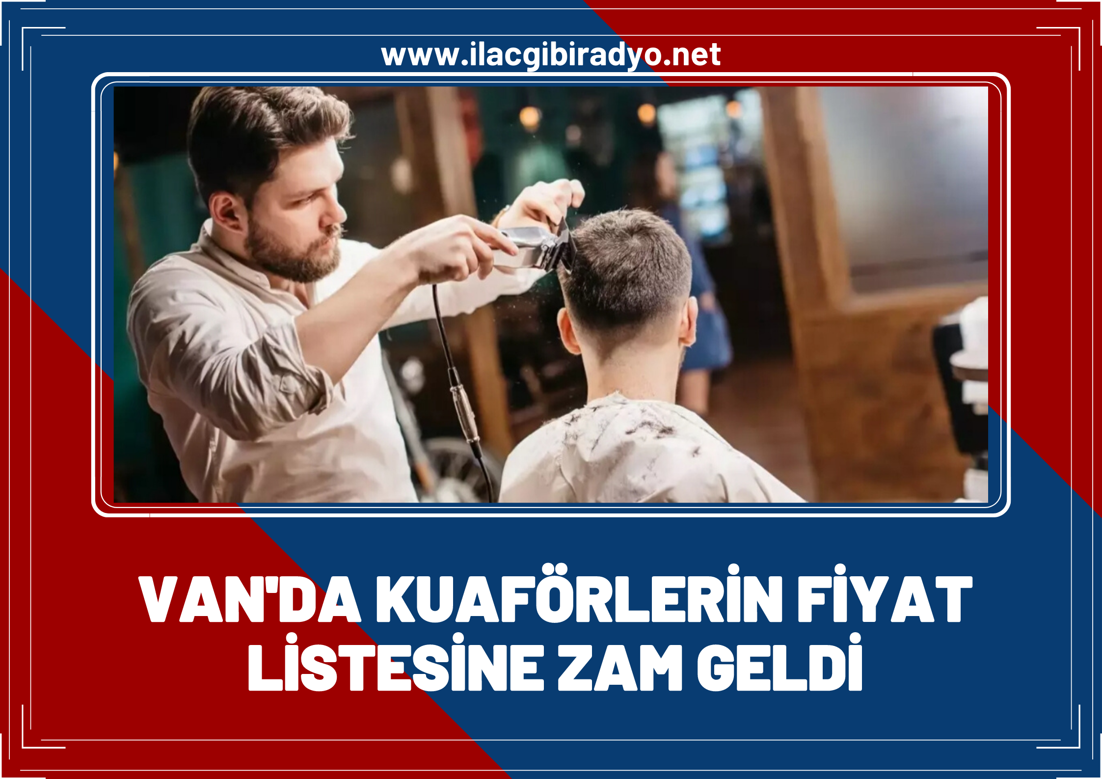 Van’da kuaförlerin fiyat listesine zam geldi! İşte yeni fiyatlar