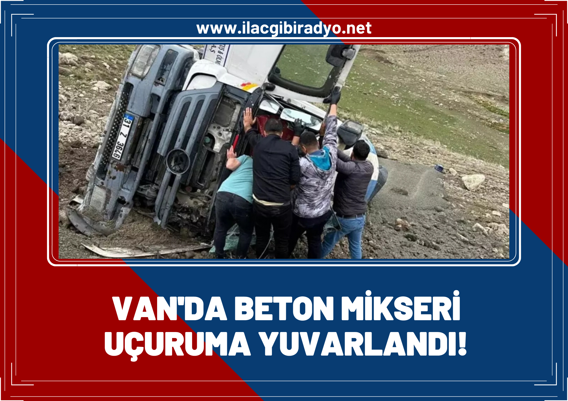 Van'da beton mikseri uçuruma yuvarlandı!