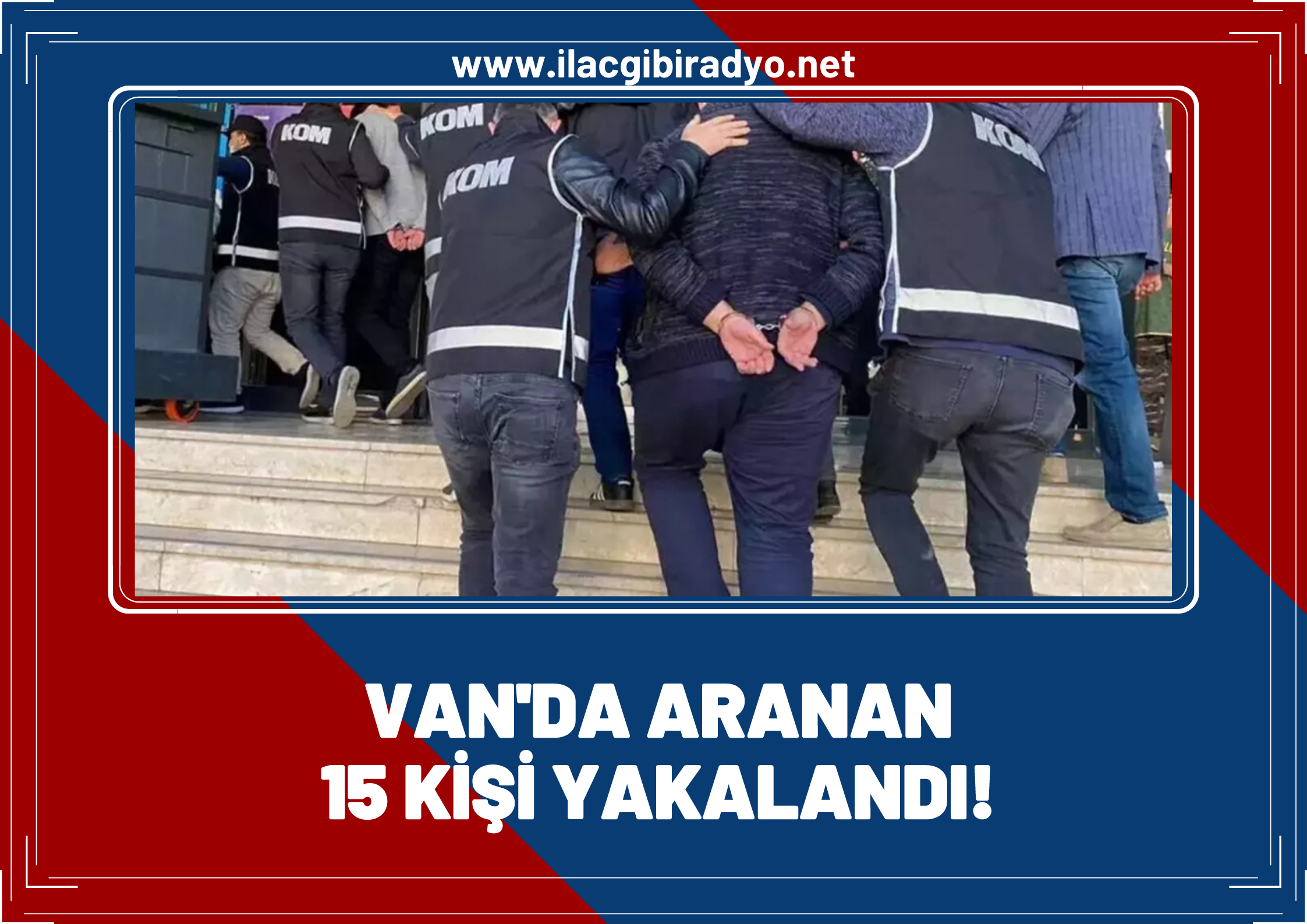 Van'da 15 kişi tutuklandı