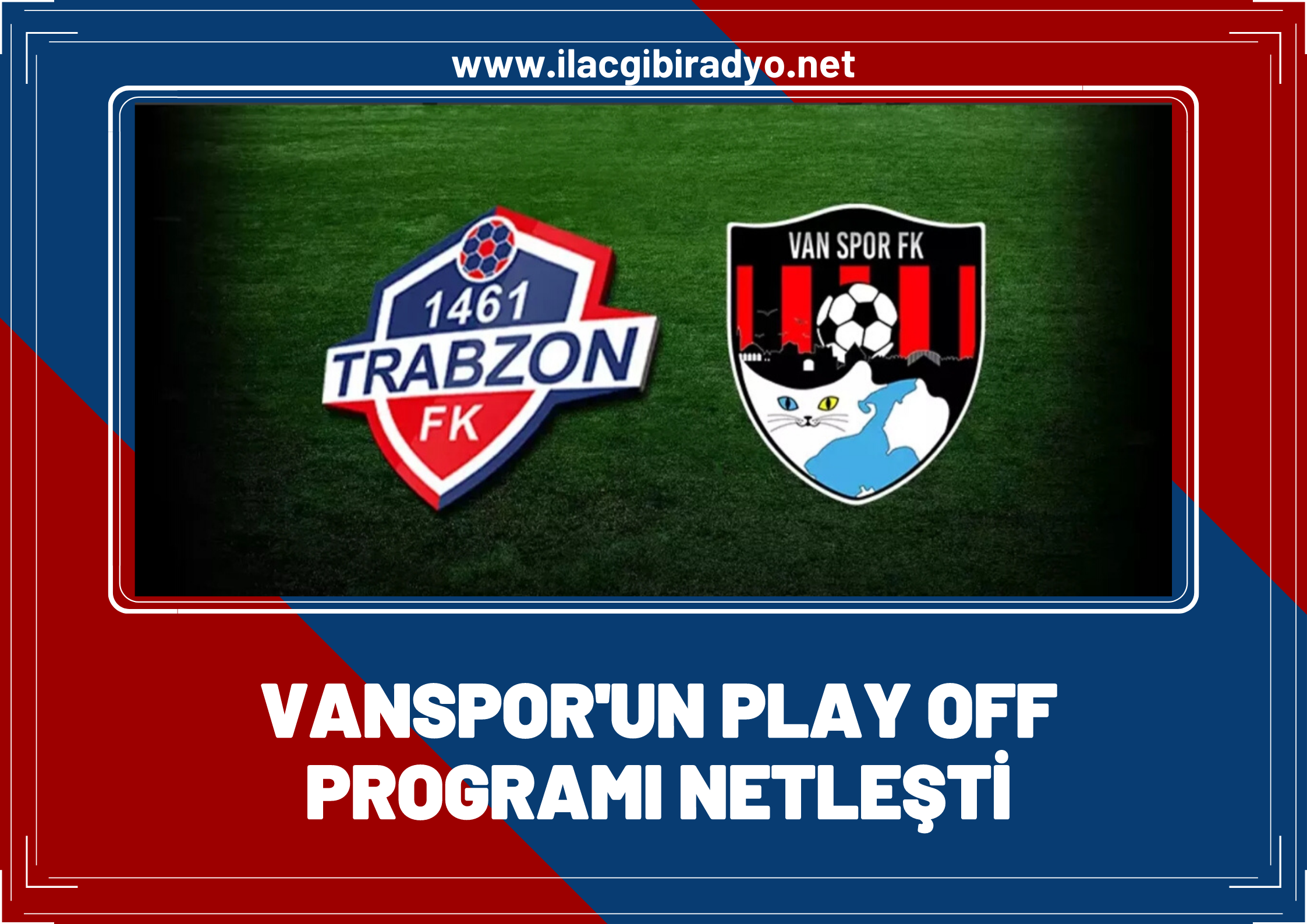 Vanspor'un Playy-Off programı netleşti! Rakip 1461 Trabzon...