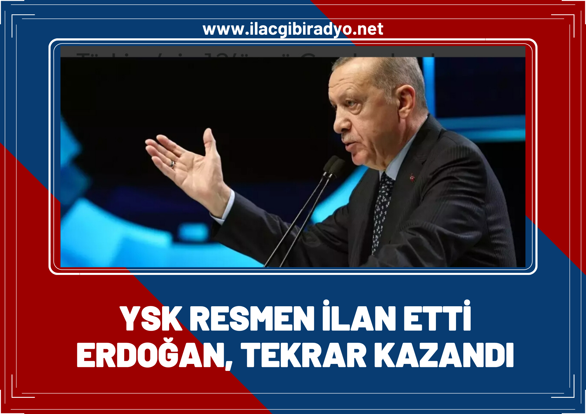 YSK ilan etti: Recep Tayyip Erdoğan yeniden cumhurbaşkanı!