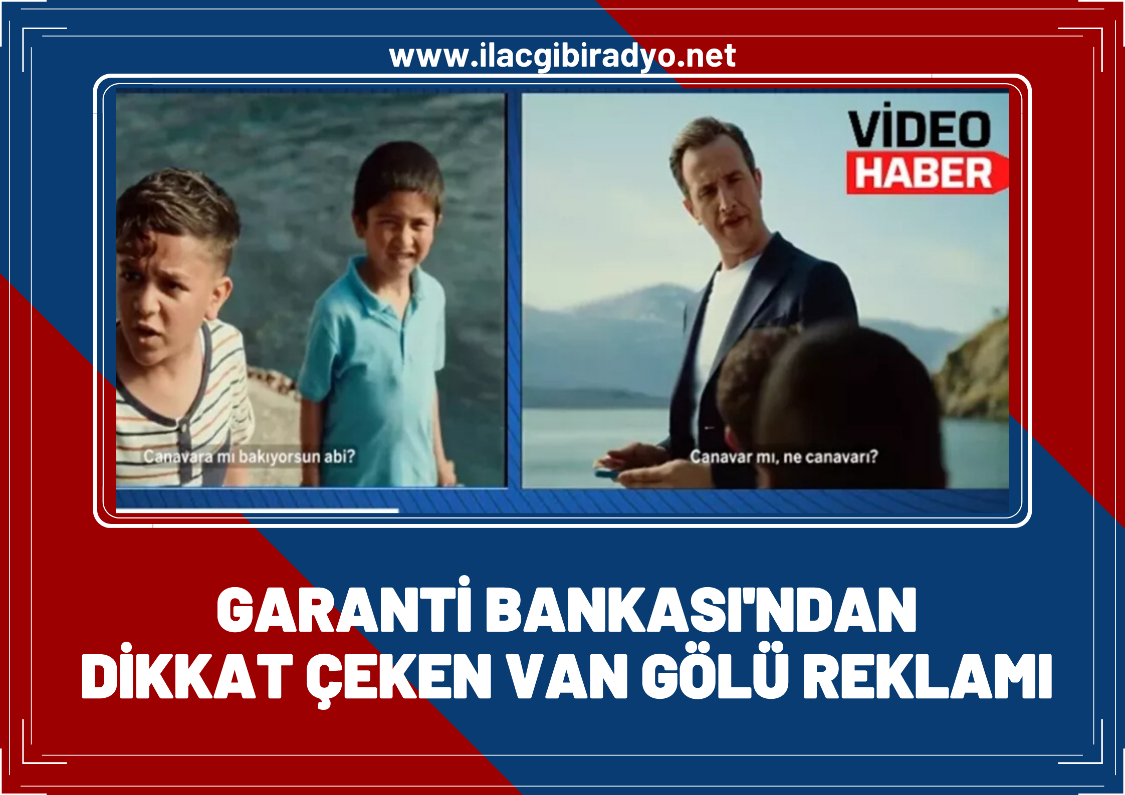 Garanti Bankası'ndan dikkat çeken Van Gölü reklamı