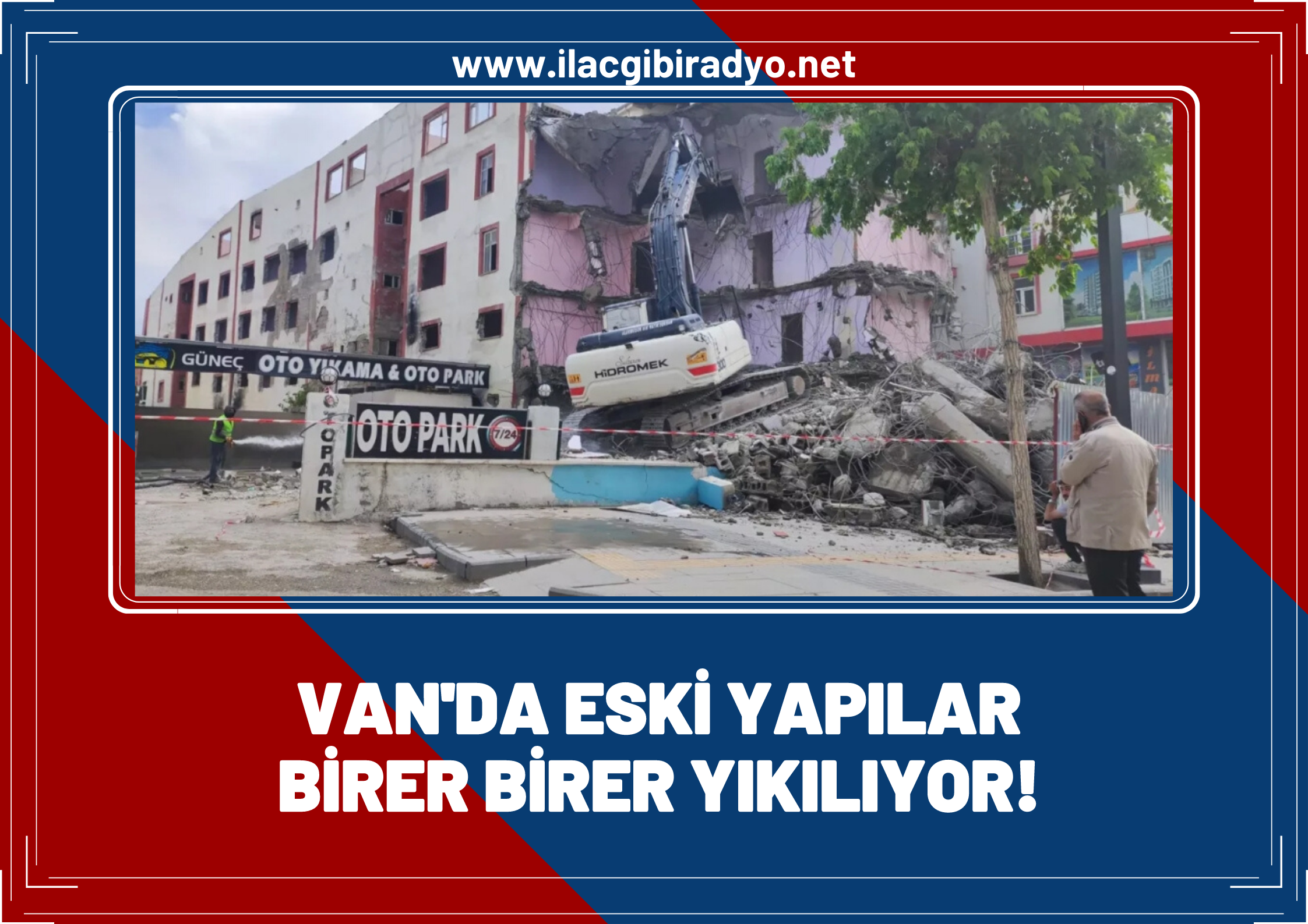 Van'da eski yapılar yıkılıyor!