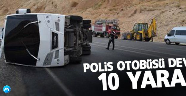 Polis otobüsü devrildi: 10 yaralı