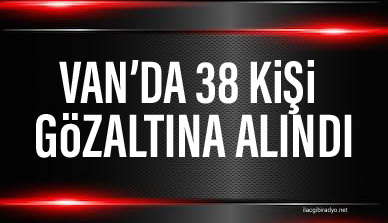 Özalp'teki hain saldırı ile ilgili 38 kişi gözaltına alındı!