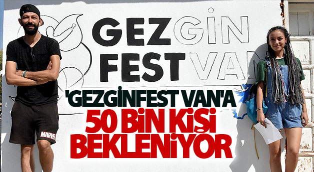 Van 'Gezginfest Van'a 50 Bin Kişi Bekleniyor