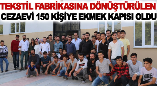 Tekstil fabrikasına dönüştürülen cezaevi 150 kişiye ekmek kapısı oldu