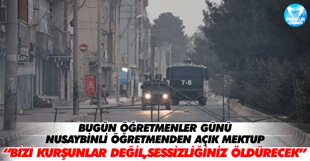 Nusaybin’de Görev Yapan Öğretmenden Açık Mektup: “Bizi bu kurşunlar değil, sizin sessizliğiniz öldürecek”