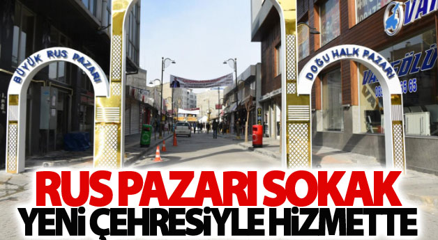 Rus Pazarı Sokak yeni çehresiyle hizmette