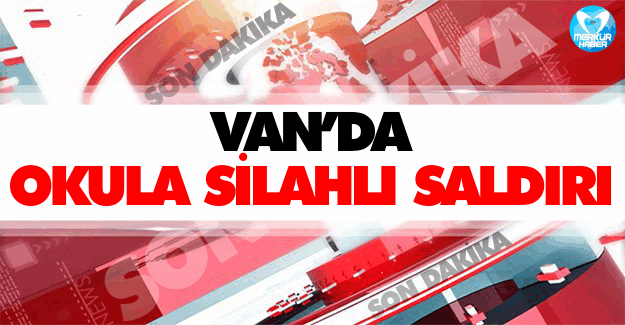 Van Başkale'de Okula Silahlı Saldırı