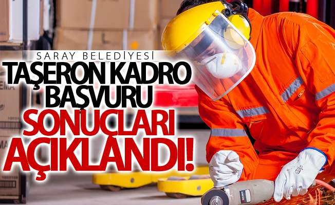 Saray Belediyesi'nde Kadro alacaklar belli oldu