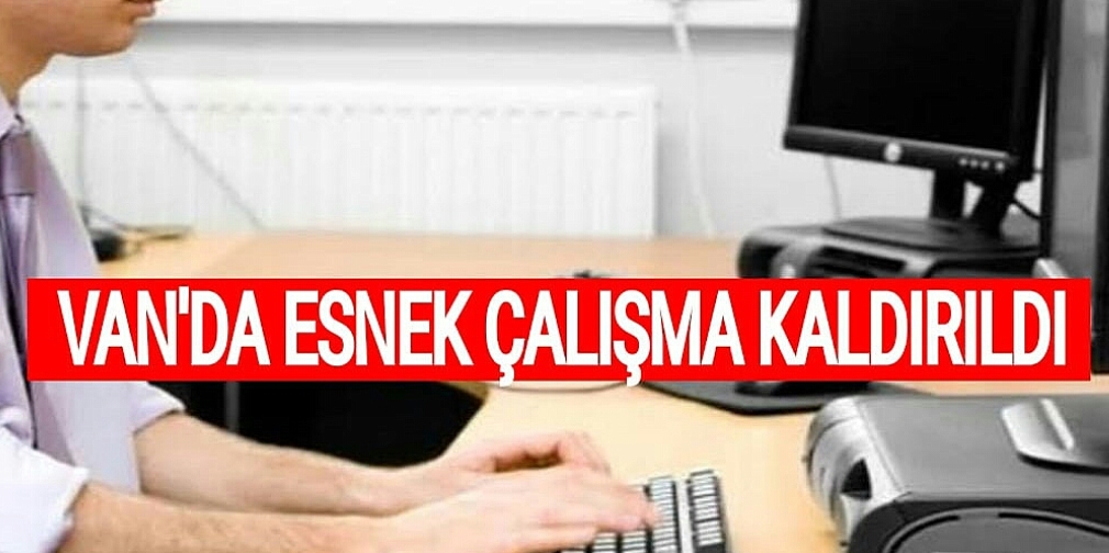 Van Valiliği açıkladı! İşte yeni mesai saatleri